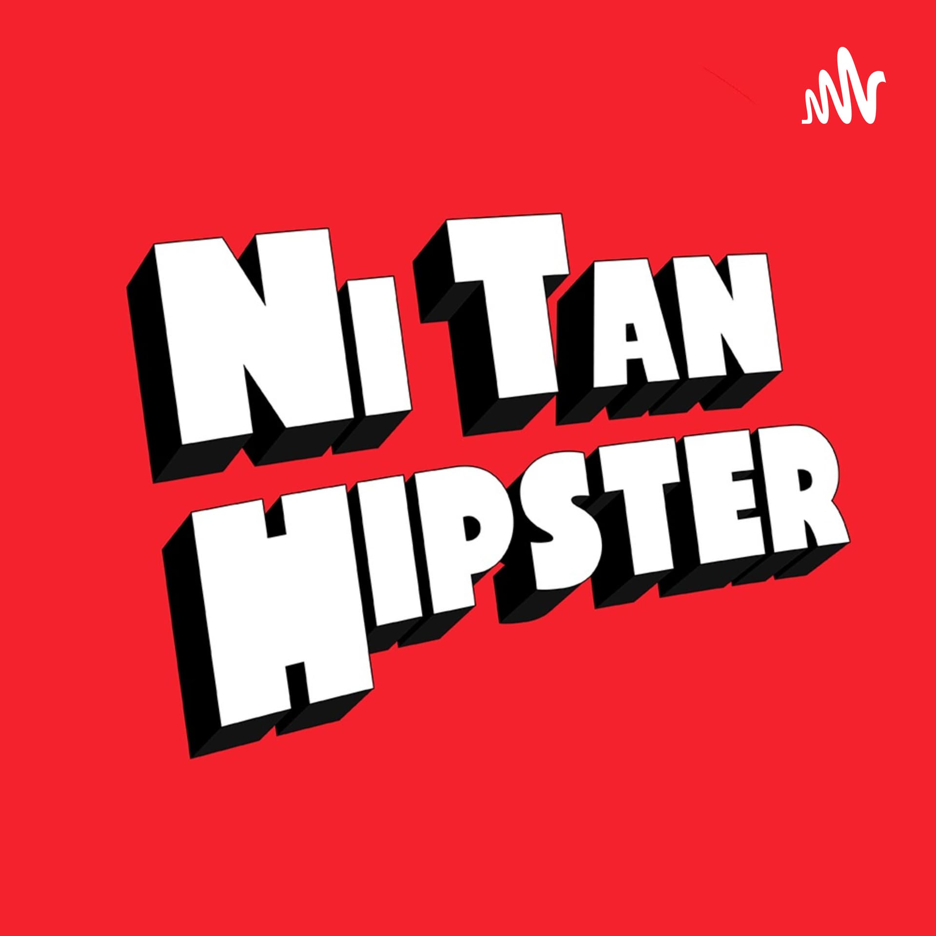 Ni Tan Hipster - Podcasts