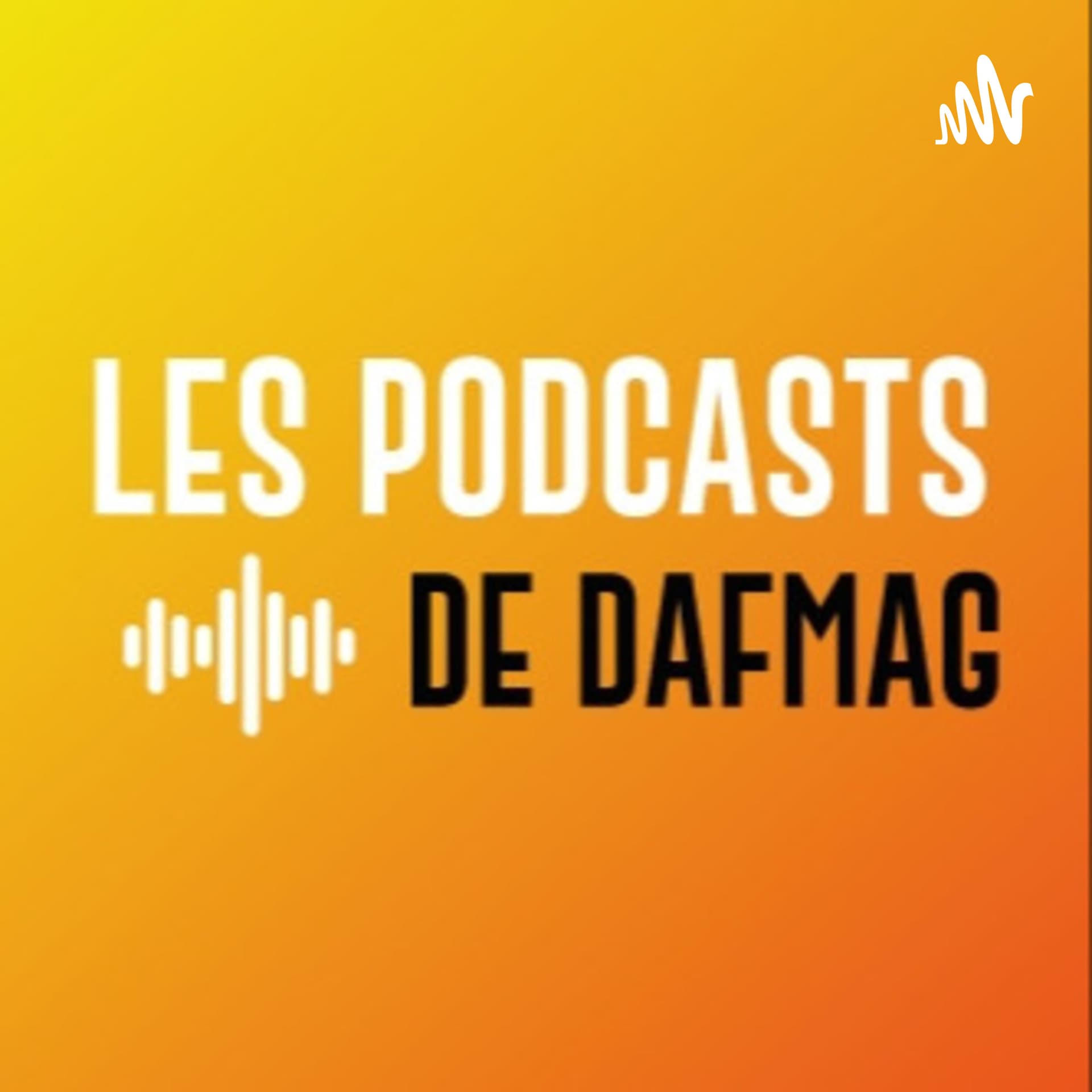 Les podcasts de Daf magazine - Podcasts