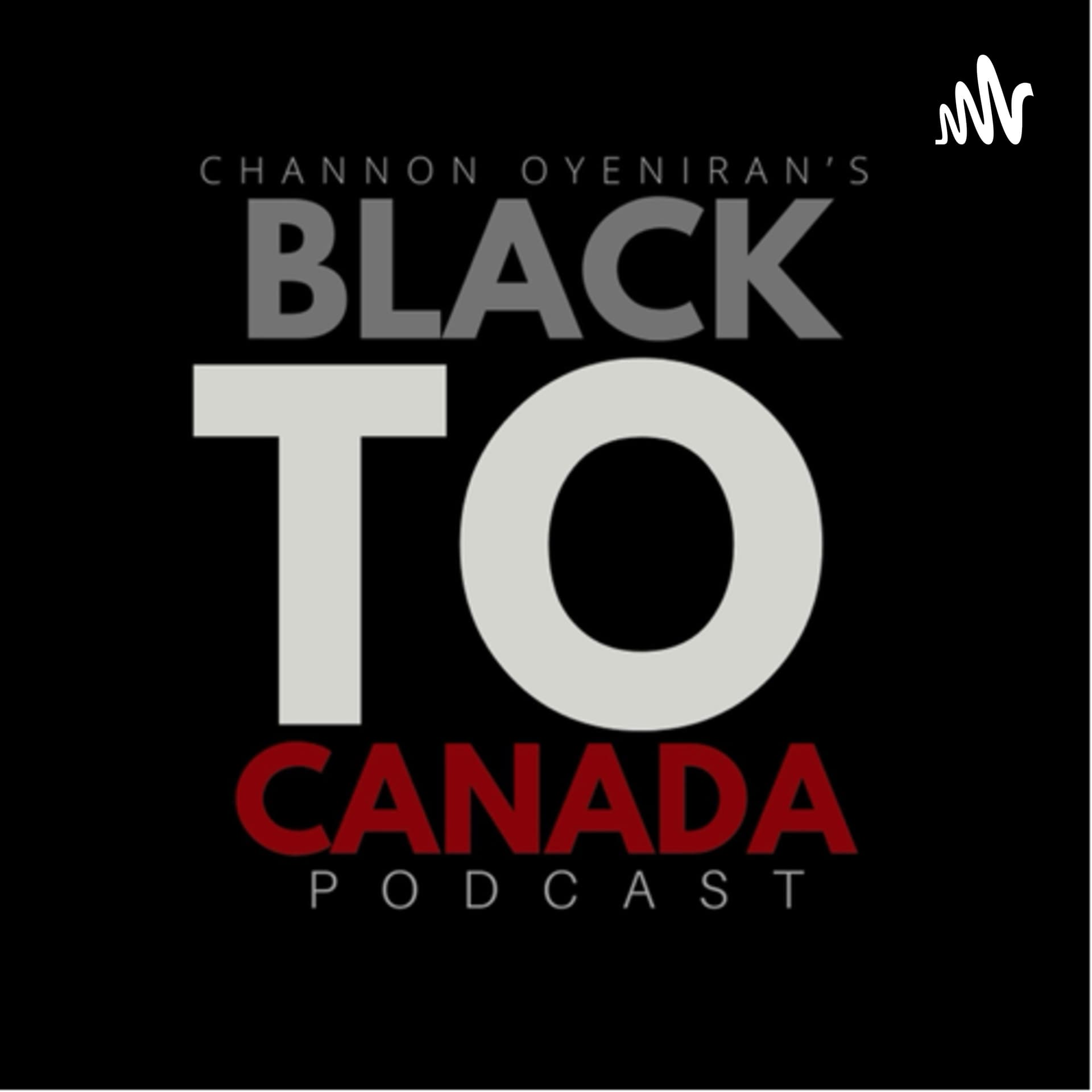 BlacktoCanada - Podcasts