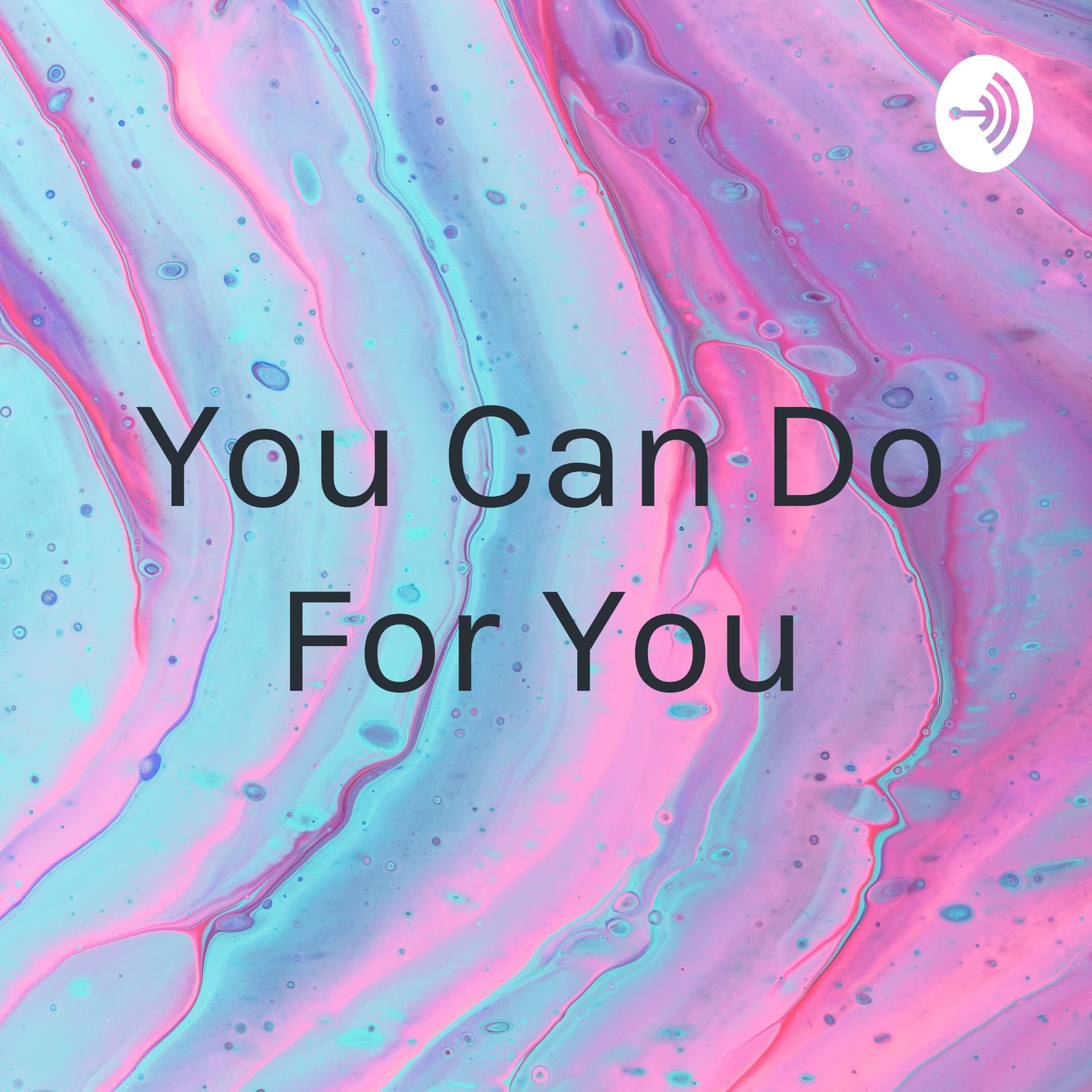 You Can Do For You - Podcasts