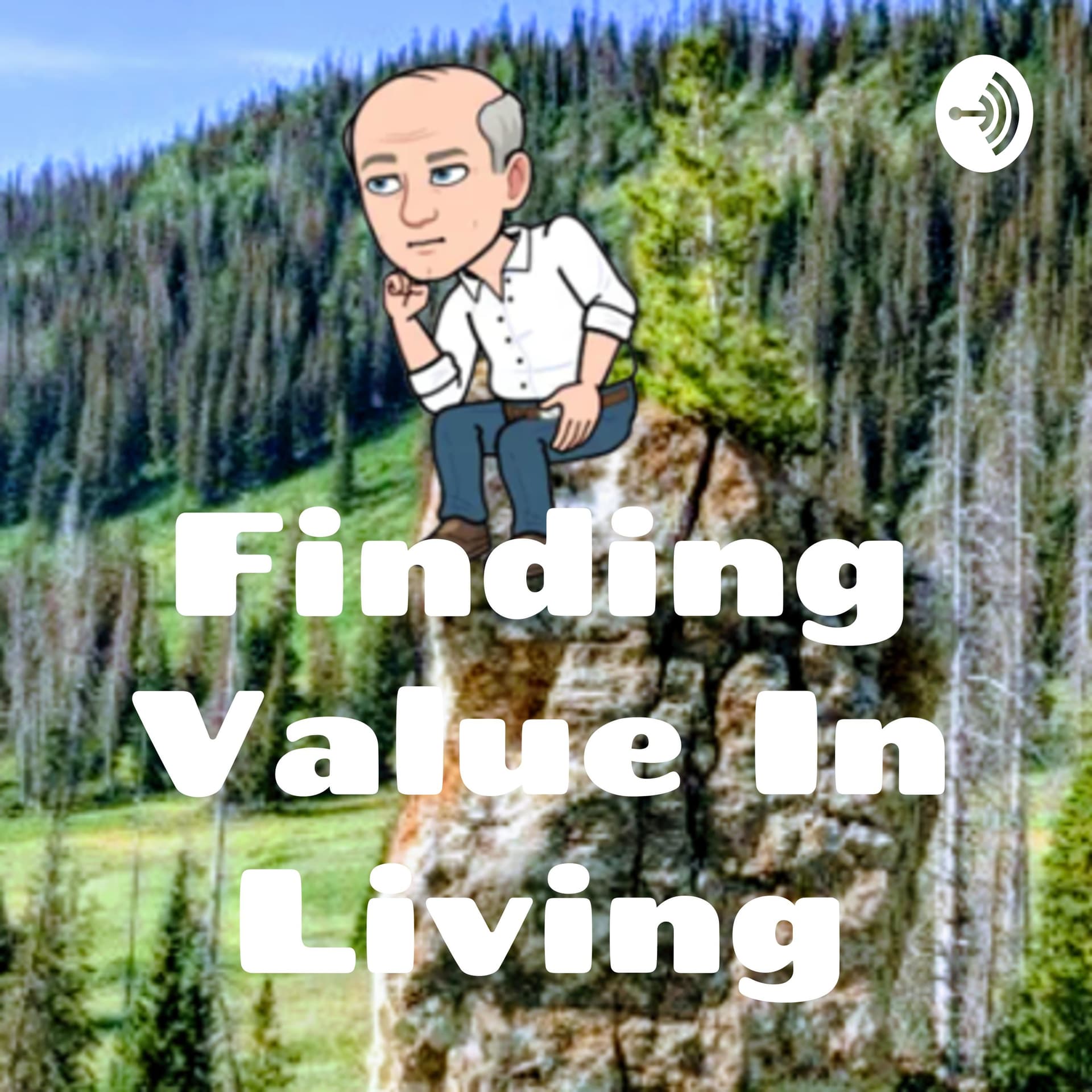Finding Value In Living - Podcasts