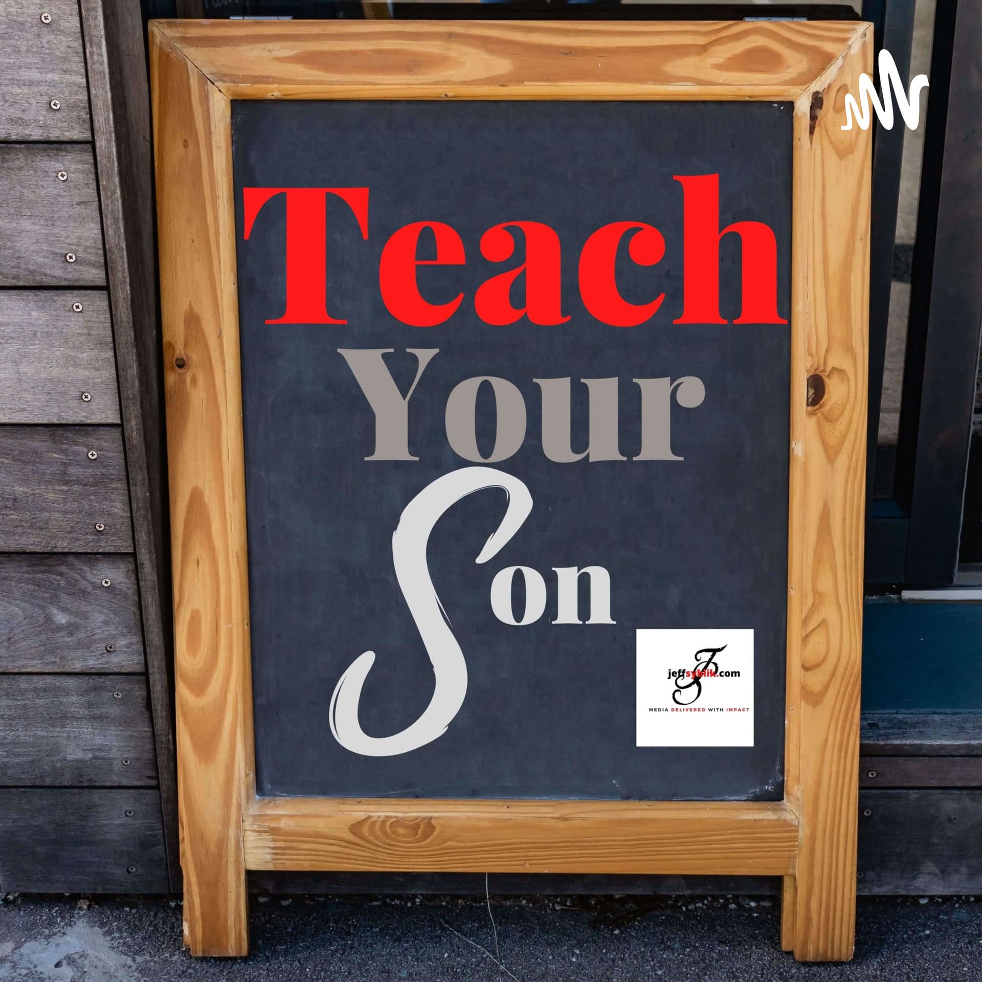 Teach Your Son - Podcasts