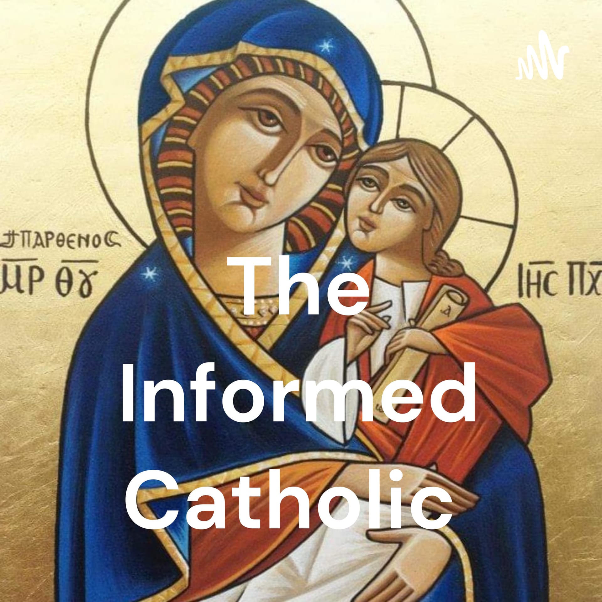 The Informed Catholic - Podcasts