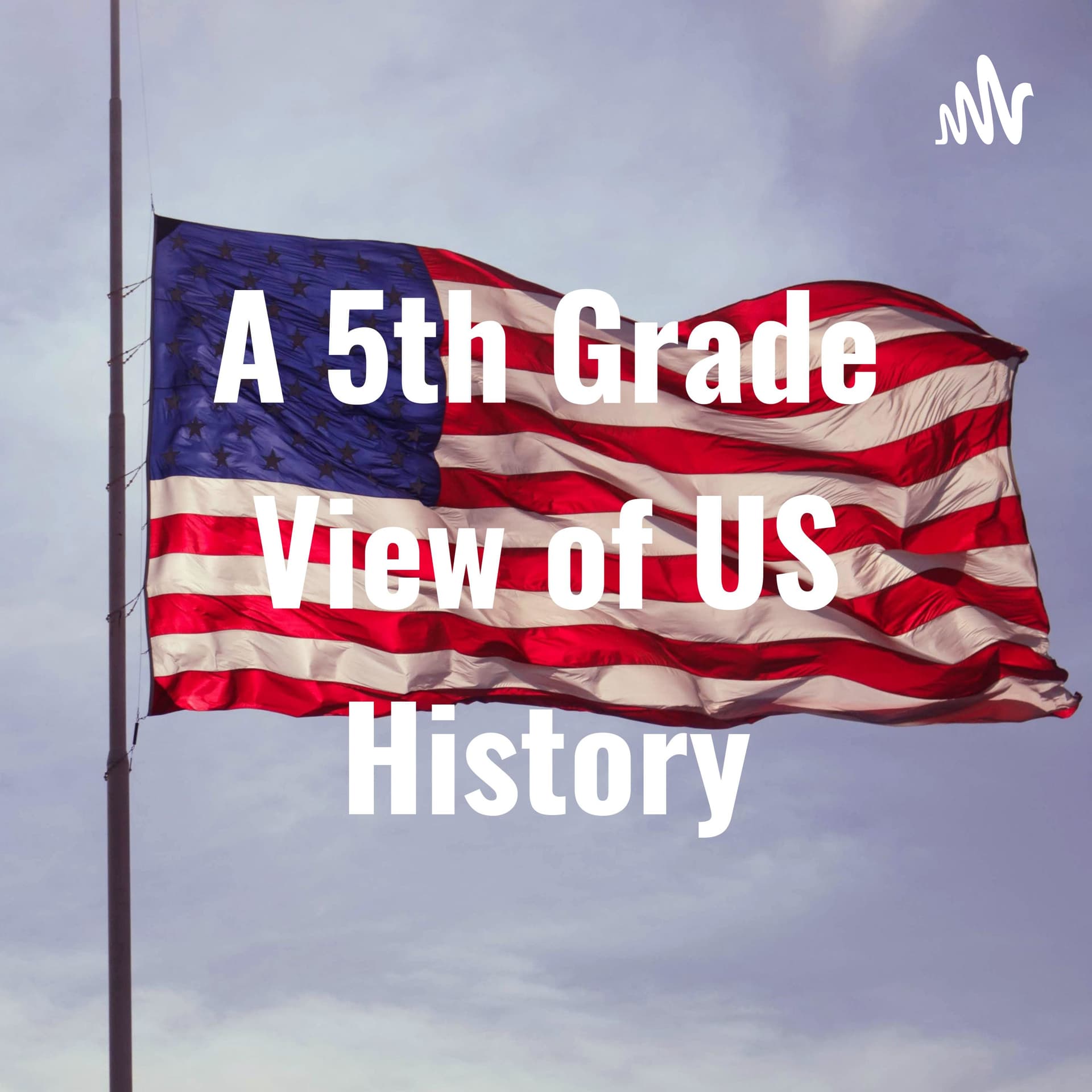 A 5th Grade View of US History