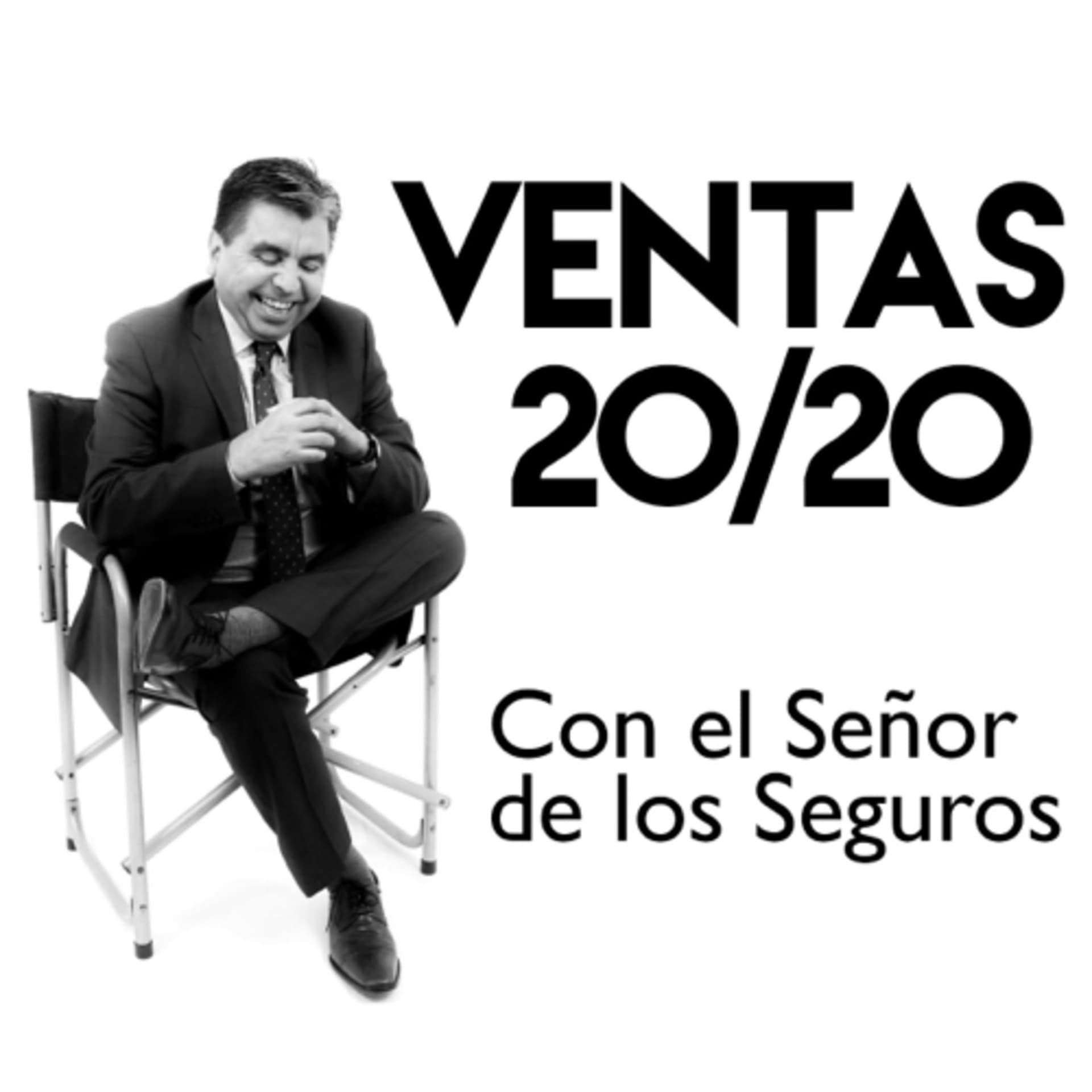 Ventas 20/20 con el Señor de los Seguros - Podcasts