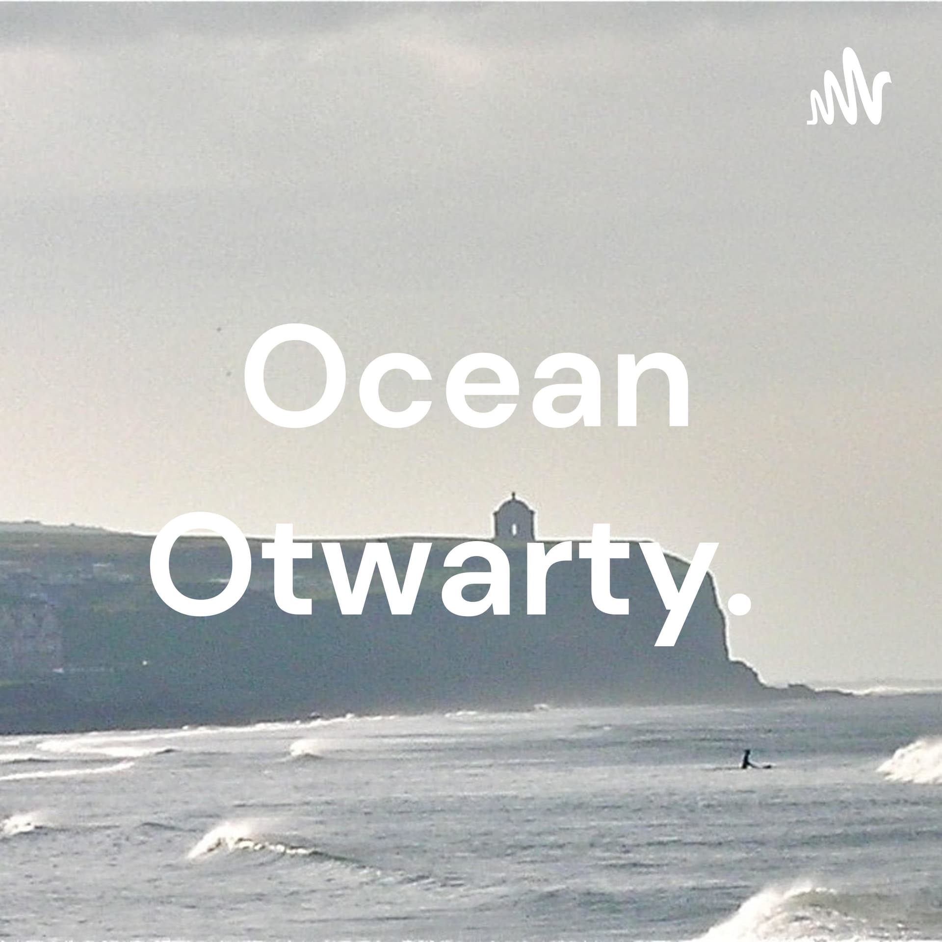 Ocean Otwarty. - Podcasty