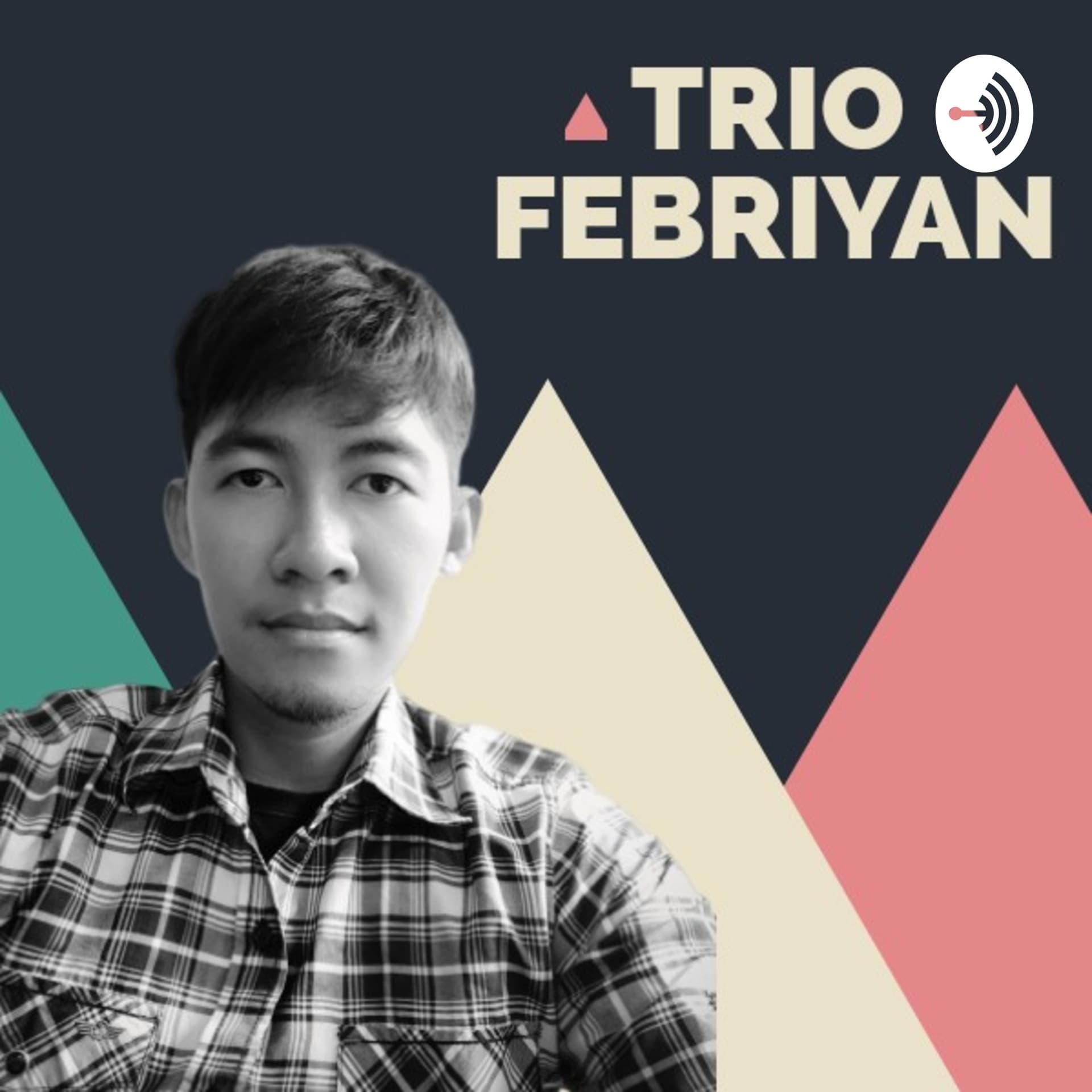 Trio Febriyan - Podcasts