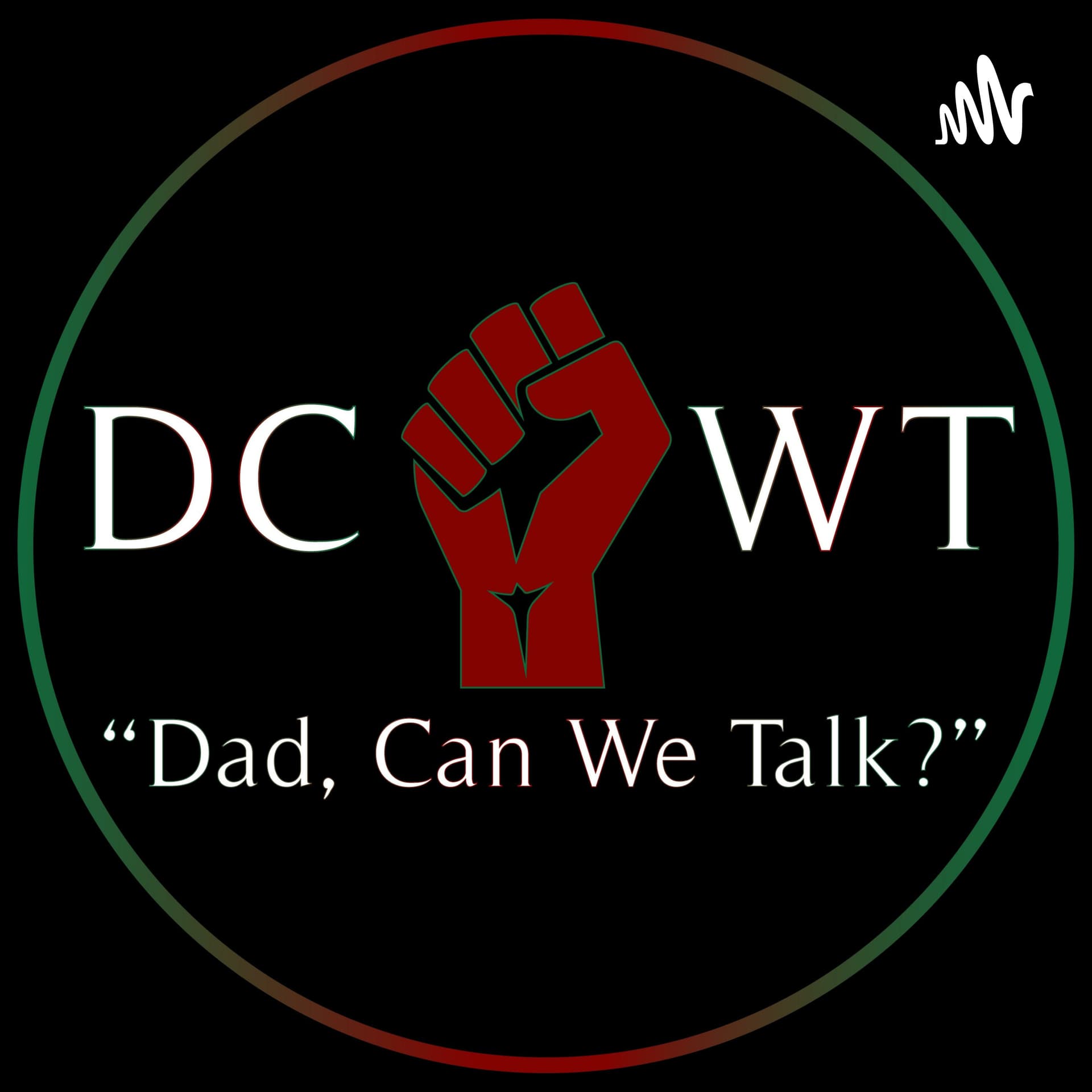 “Dad, Can We Talk?” - Podcasts