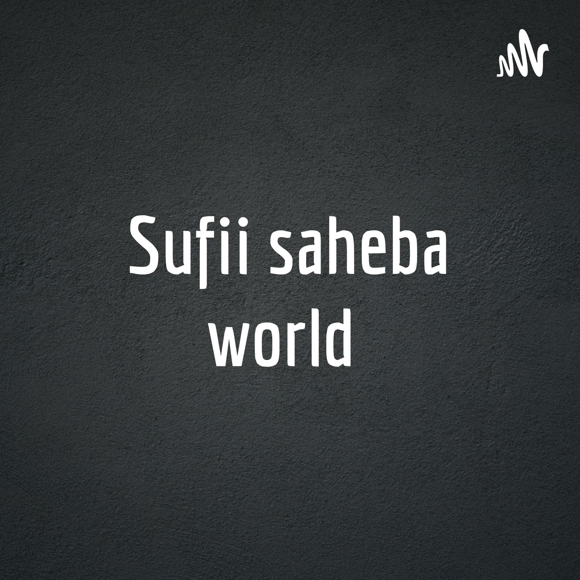 Sufii saheba world 🐣 - Podcasts