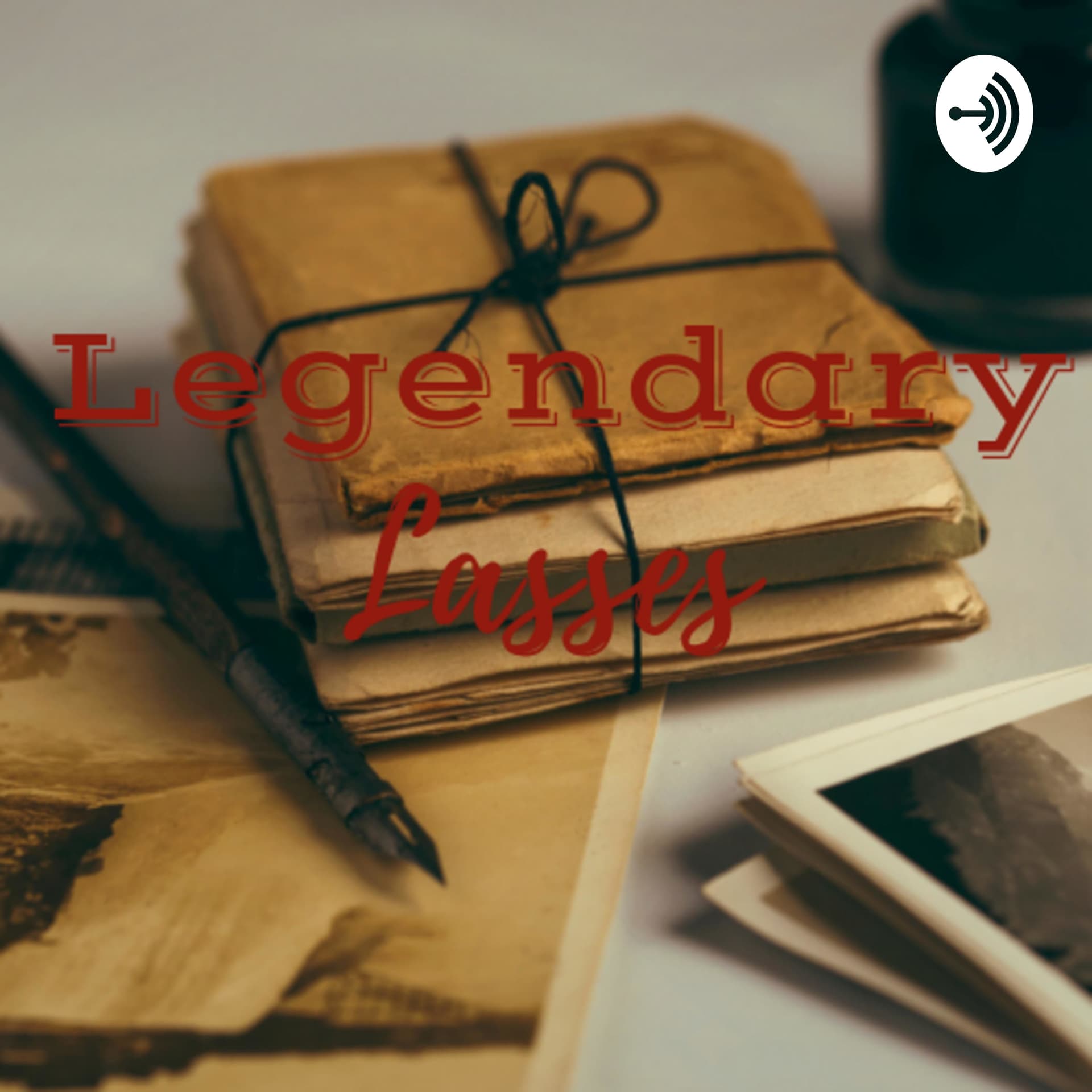Legendary Lasses - Podcasts