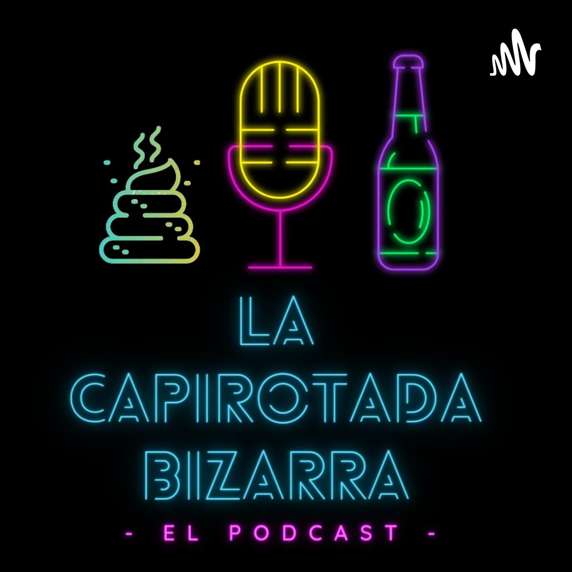 La Capirotada Bizarra - Podcasts