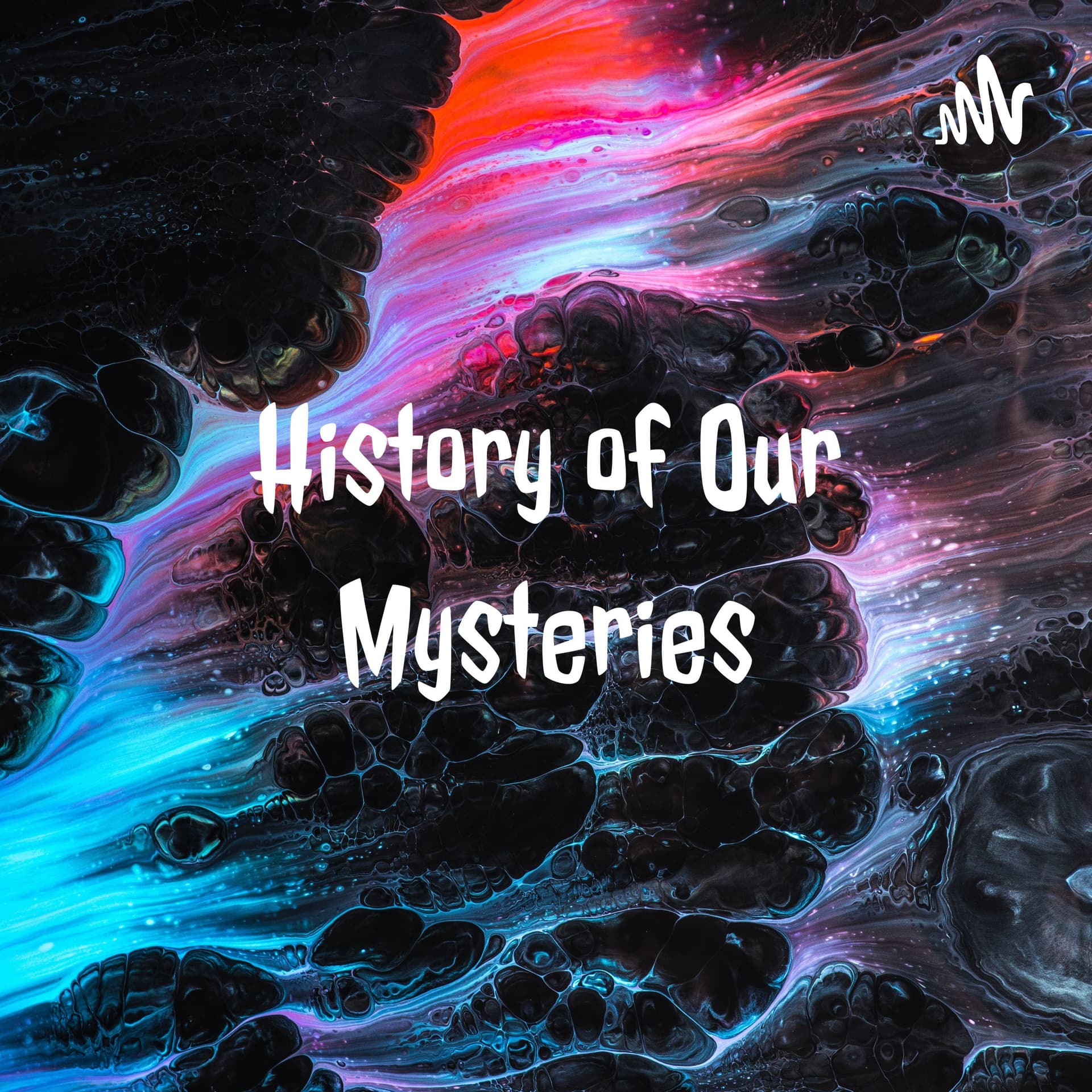 History of Our Mysteries - Podcasts