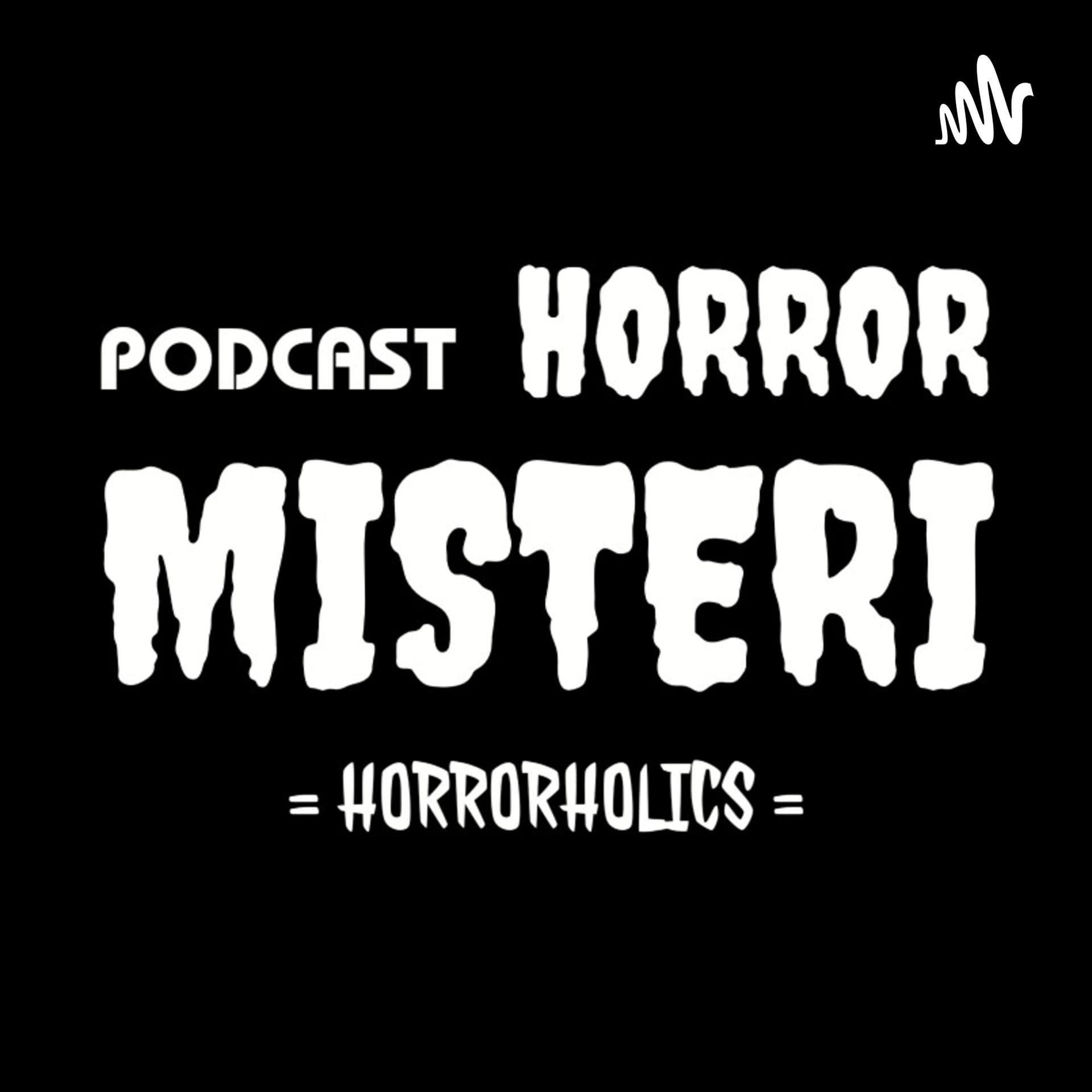 Podcast HORRORHOLICS • Story Teller Cerita Horror Horor Misteri Mistis Seram Hantu Setan Kisah Nyata - Podcasts