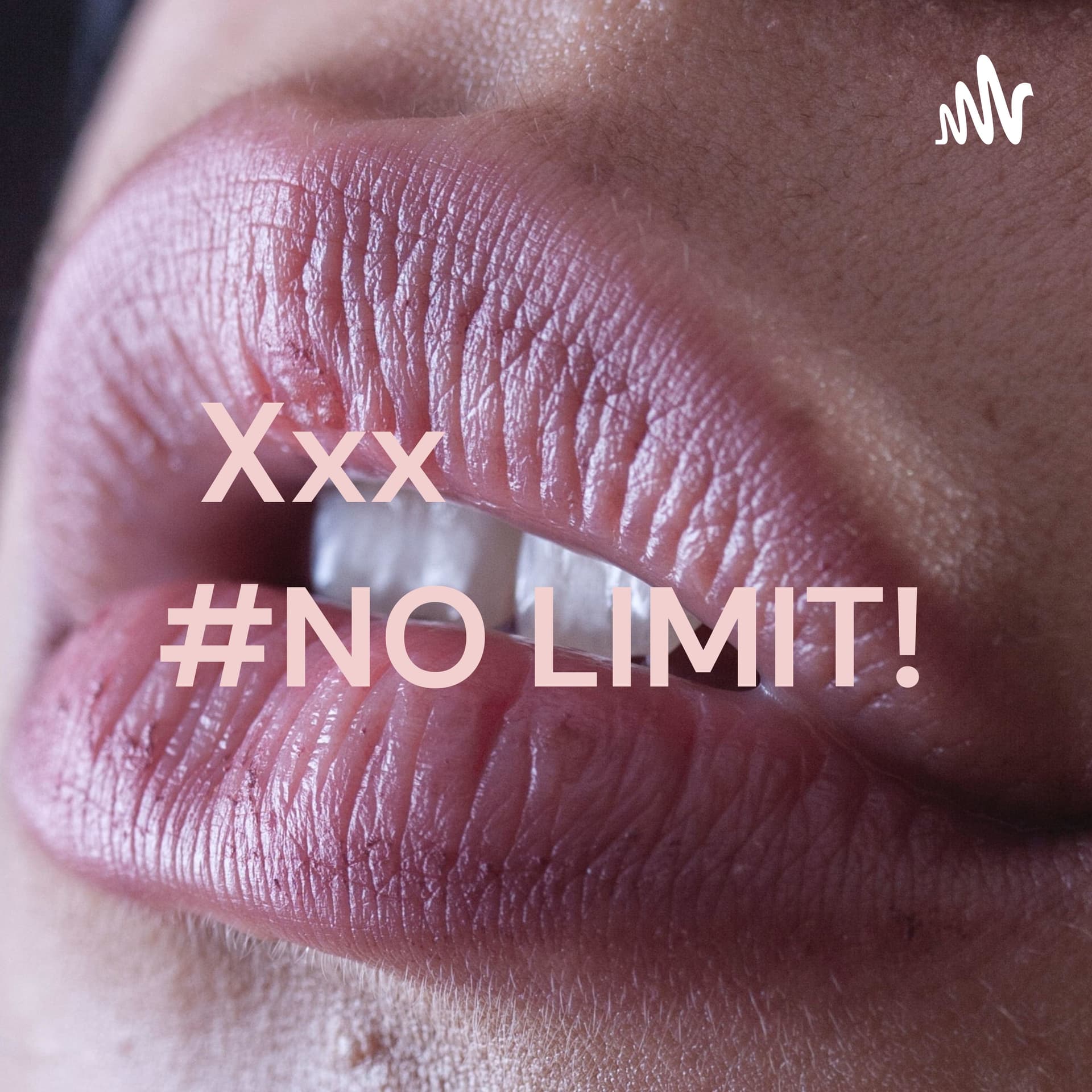 Xxx #NO LIMIT! - Podcasts