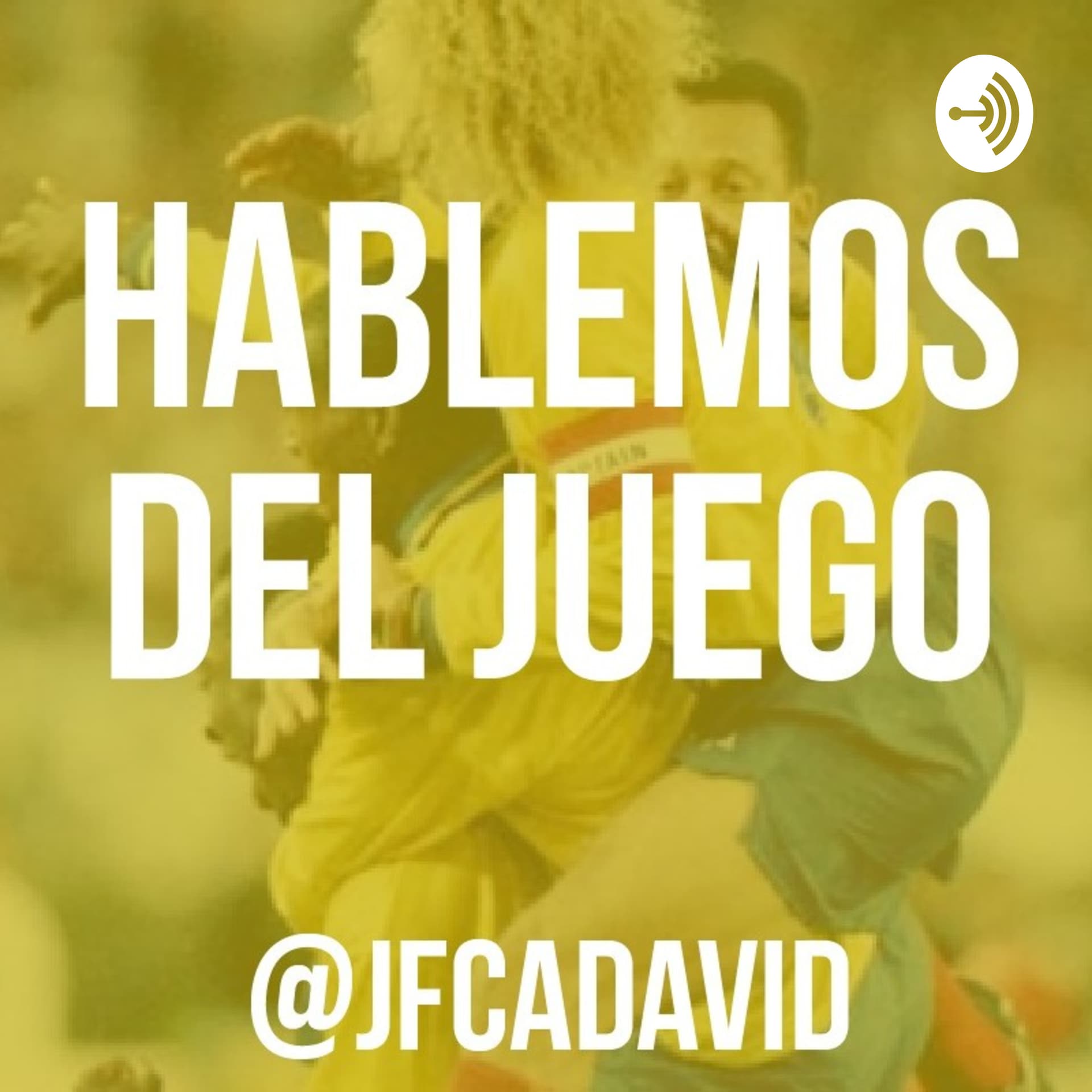 HABLEMOS DEL JUEGO - Podcasts