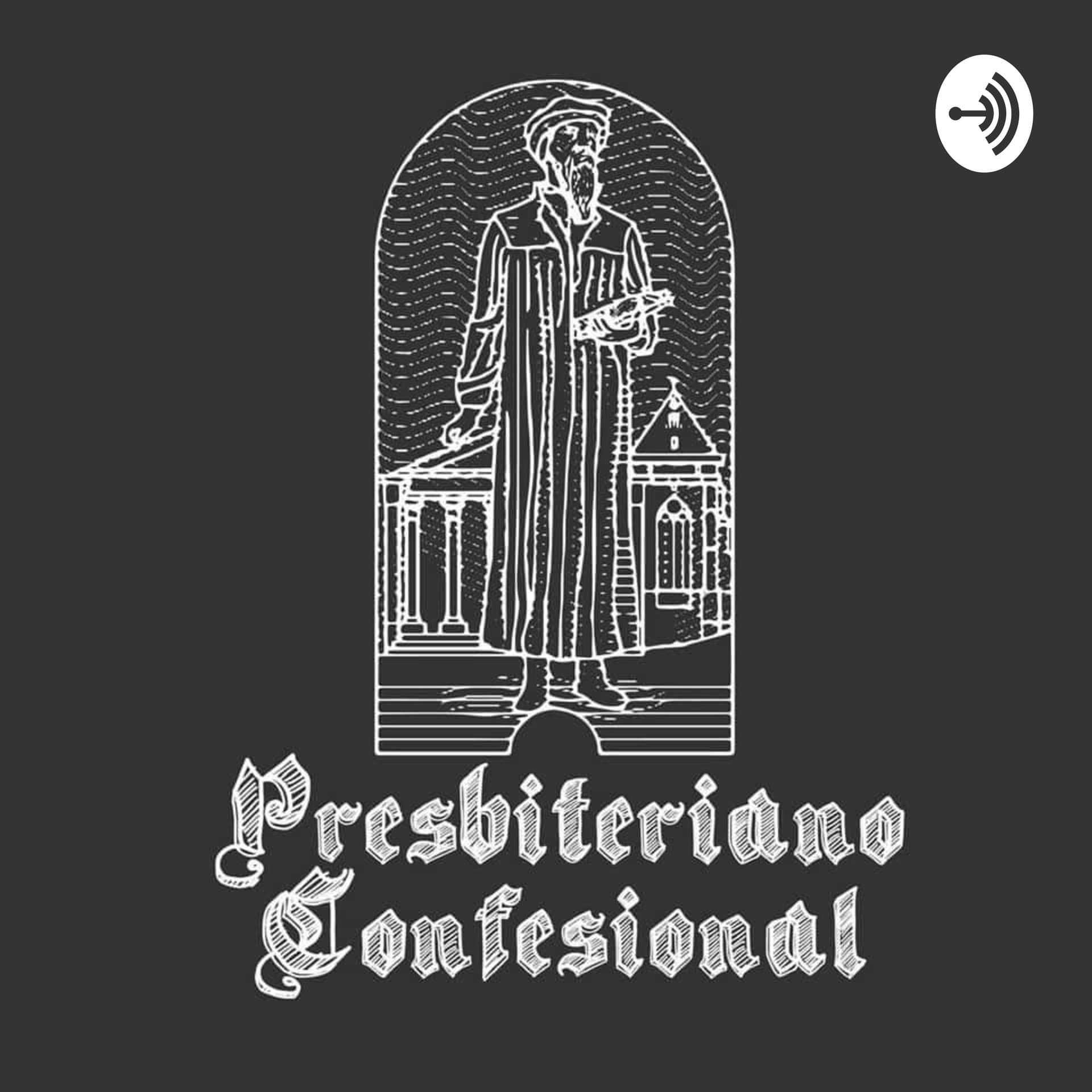 Presbiteriano Confesional - Podcasts