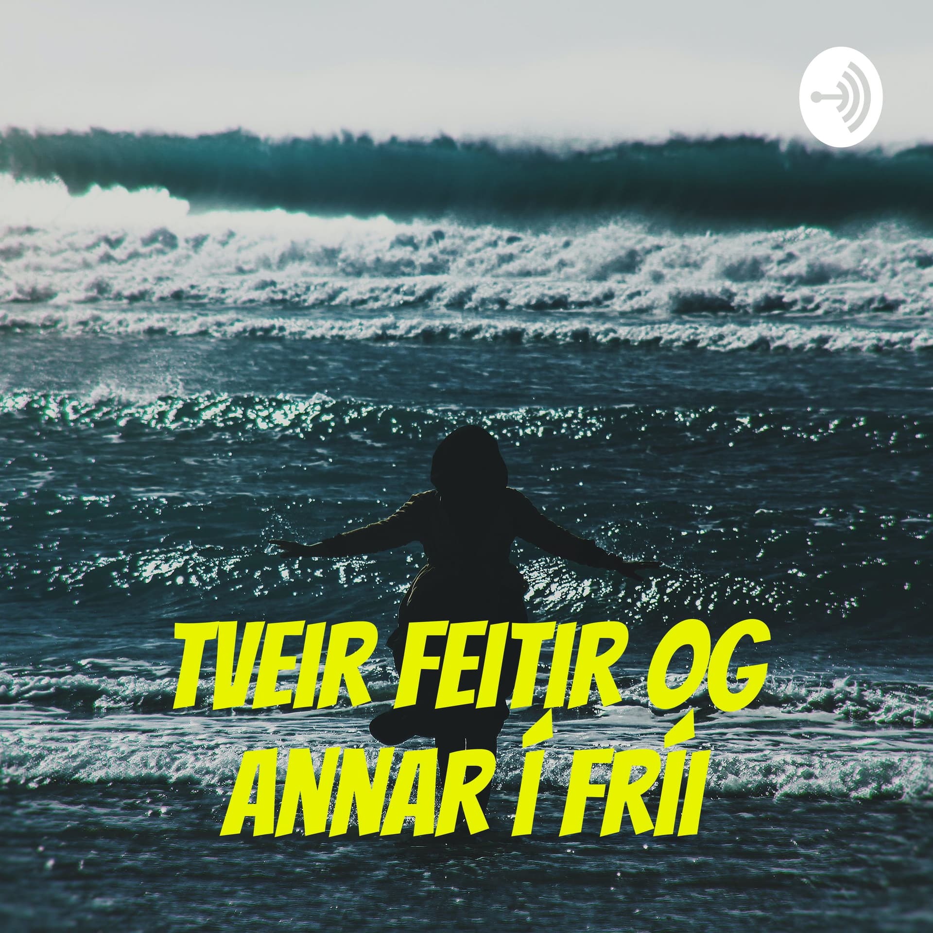 Tveir Feitir og annar í fríi - Podcast