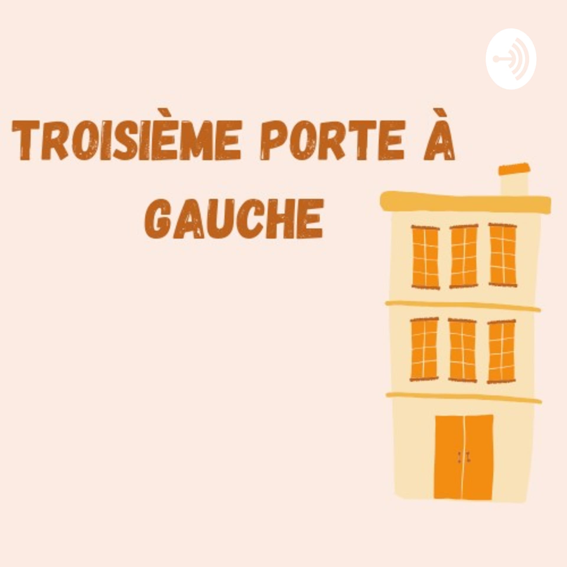 Troisième porte à gauche - Podcasts