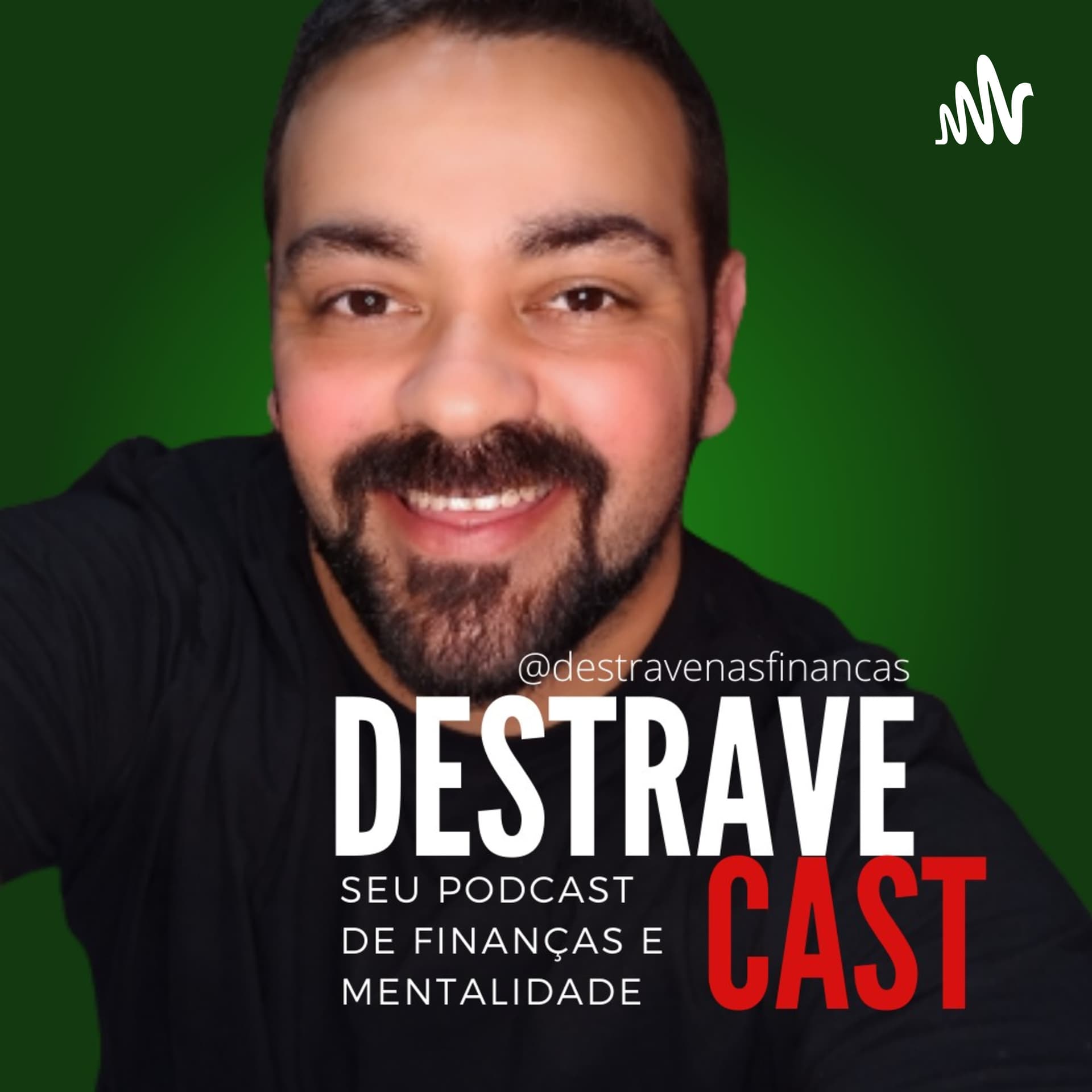 DestraveCast - Finanças e Mentalidade - Podcasts
