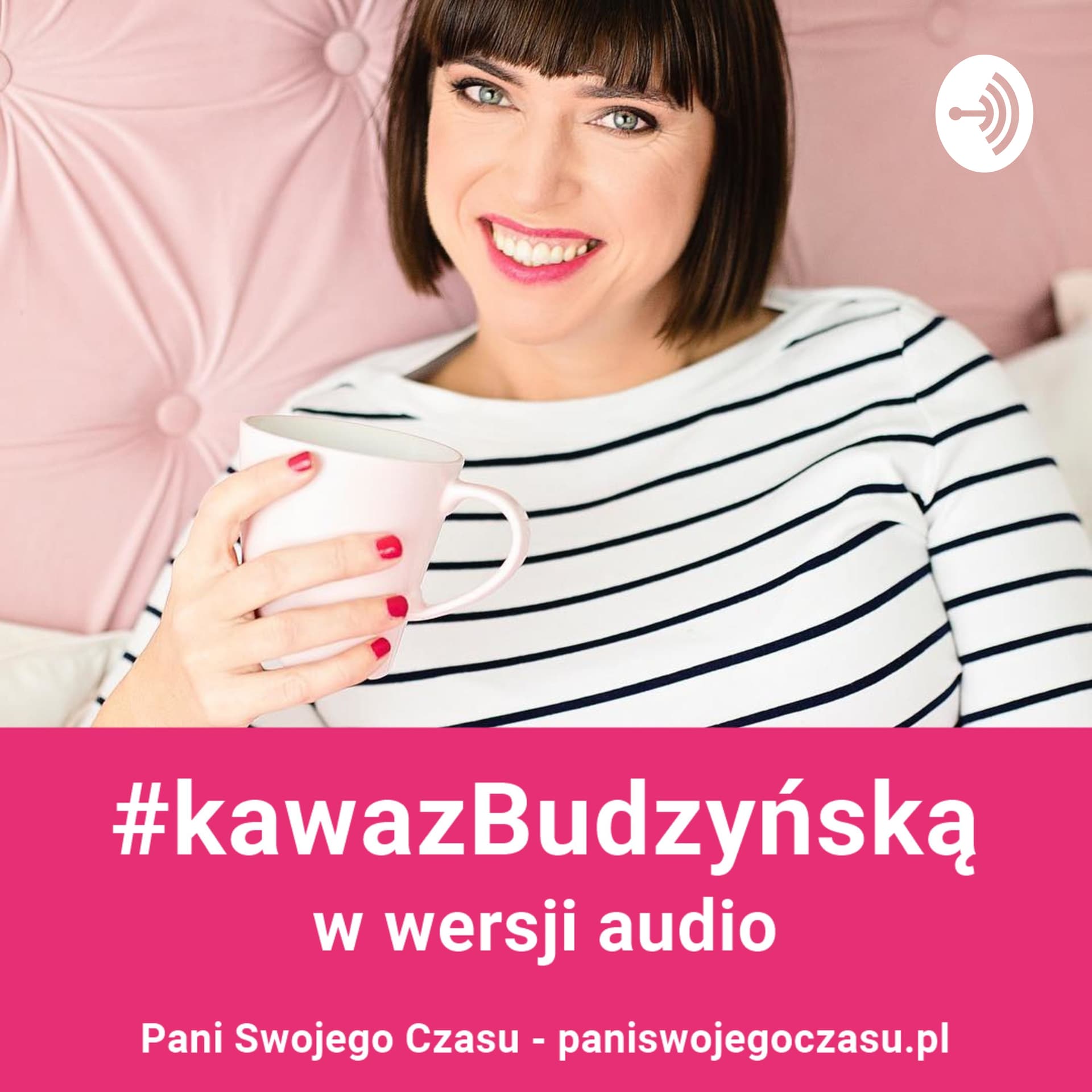 Pani Swojego Czasu #kawazbudzynska - Podcasty