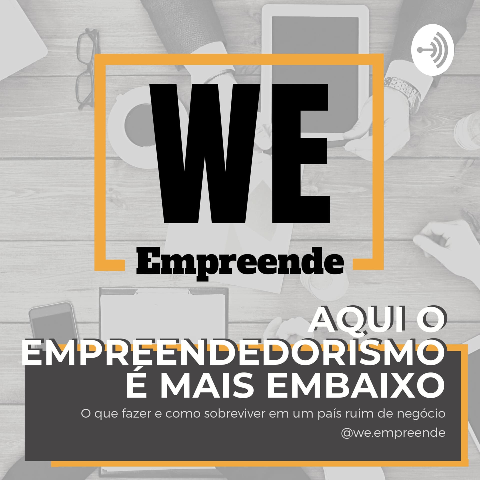 Aqui o empreendedorismo é mais embaixo - Podcasts