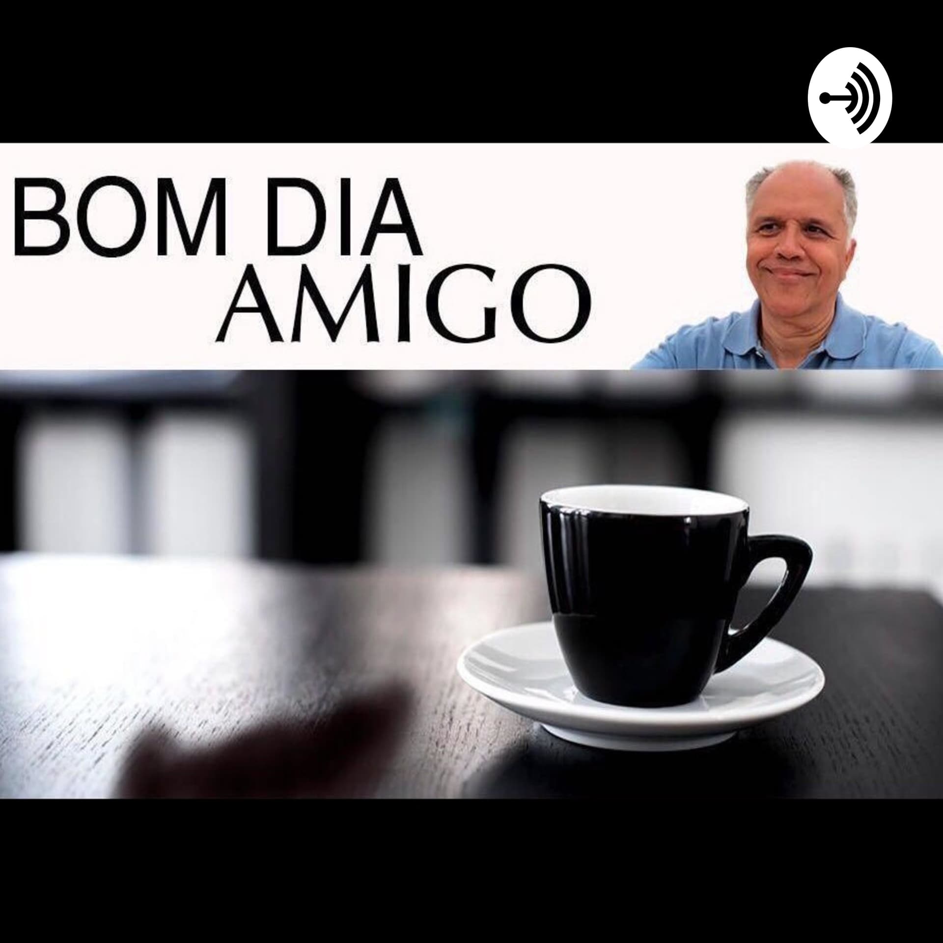 BOM DIA AMIGO - Podcasts