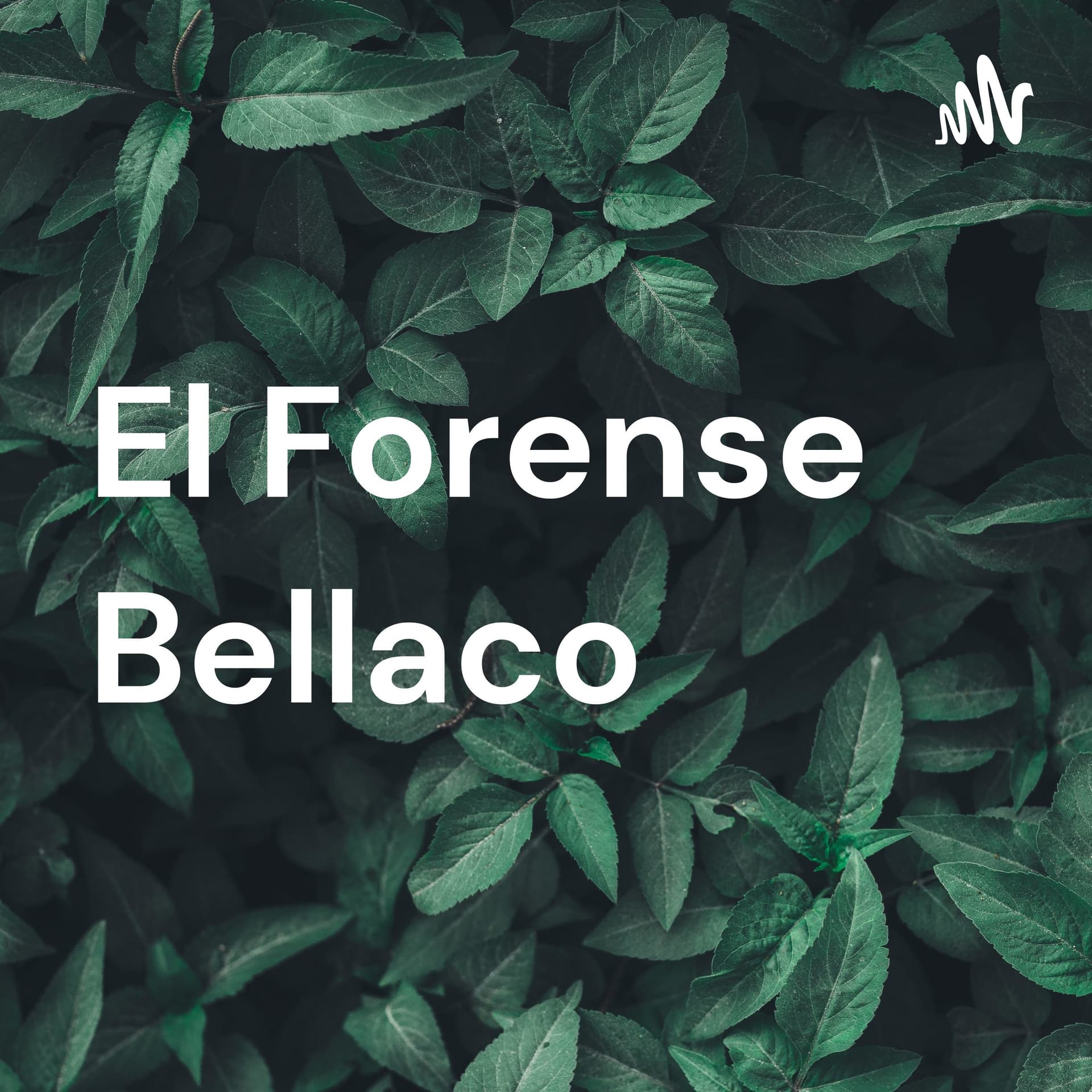 El Forense Bellaco - Podcasts