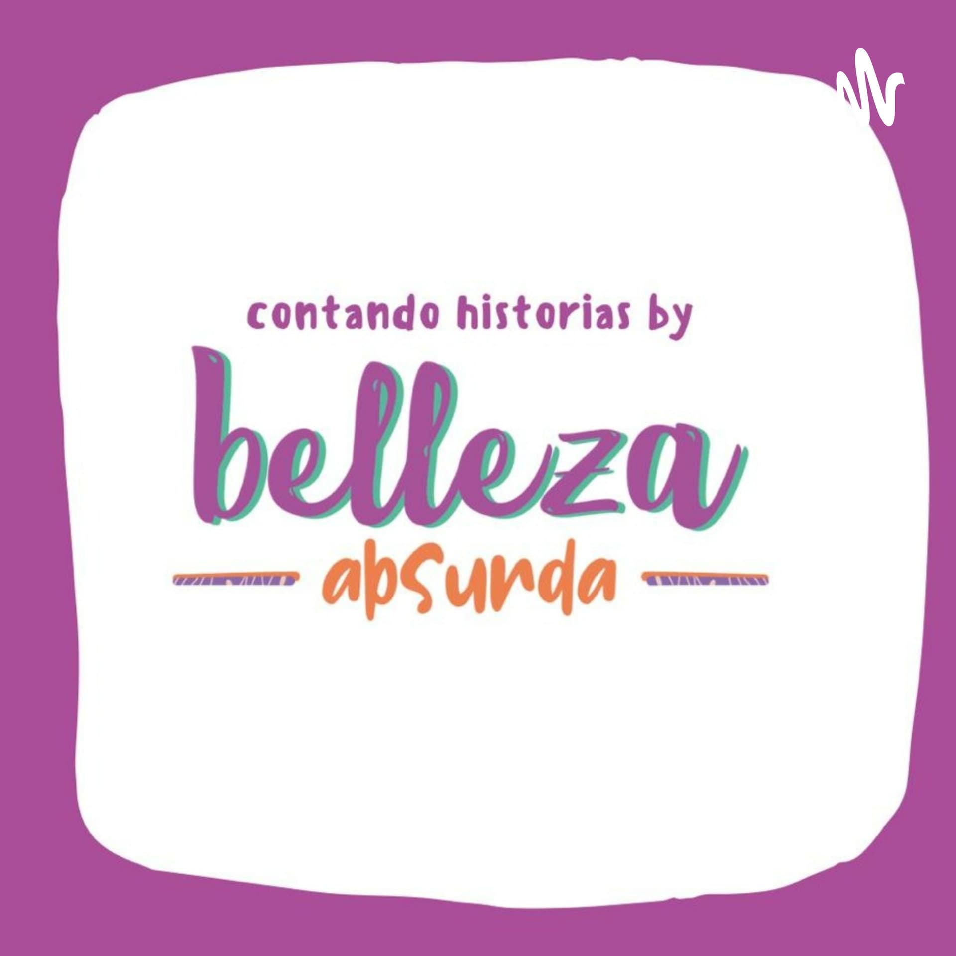 Contando Historias By Belleza Absurda - Podcasts