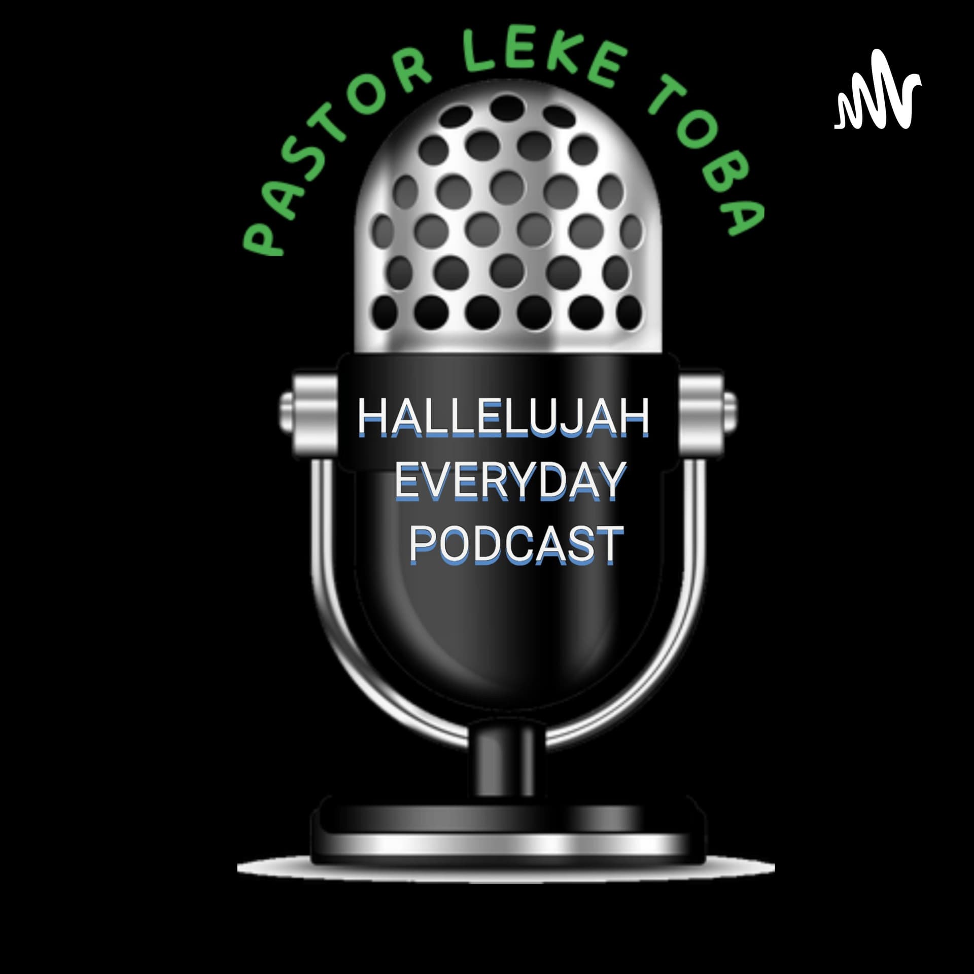HALLELUJAH EVERYDAY WITH PASTOR LEKE TOBA - Podcasts