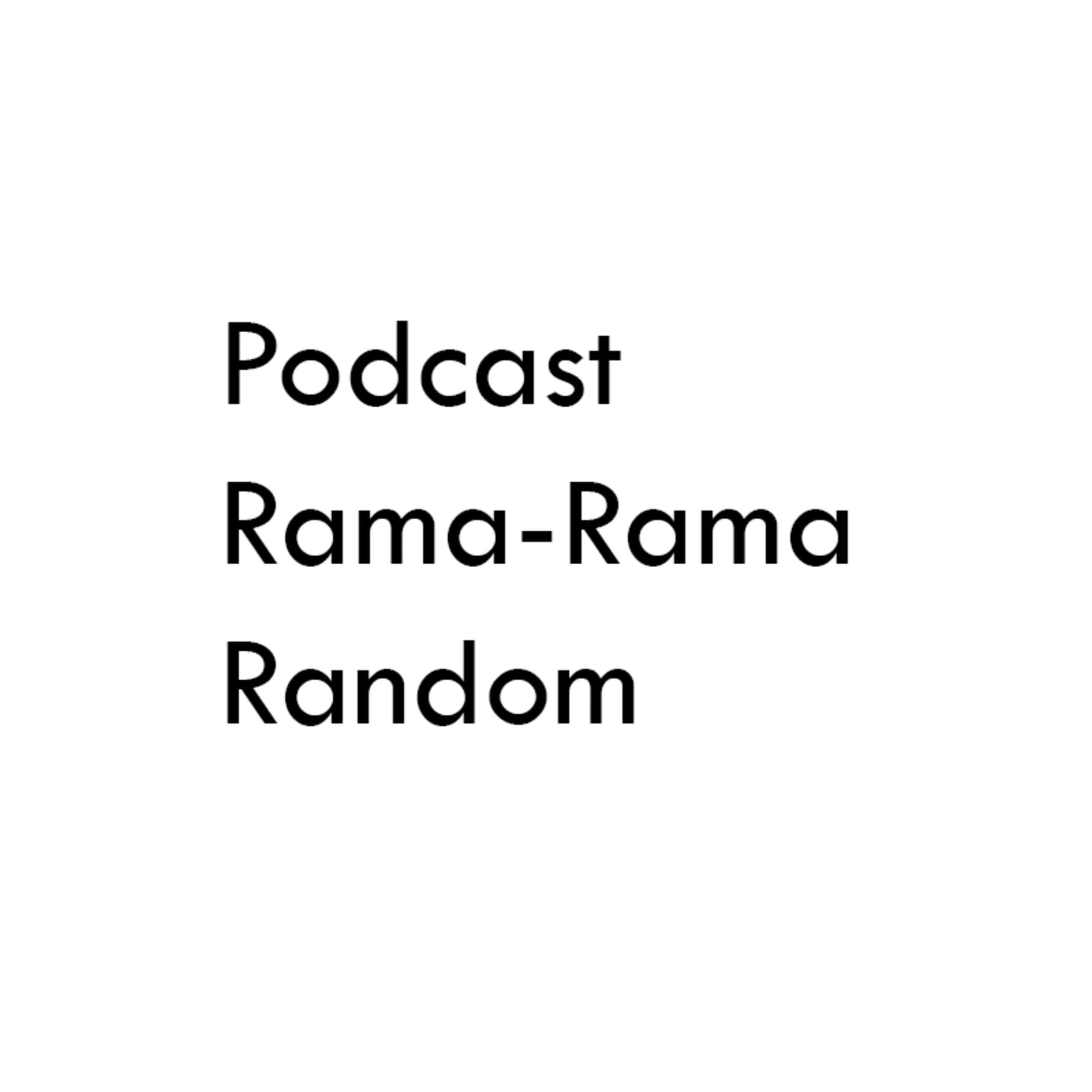 Rama-Rama Random - Podcasts