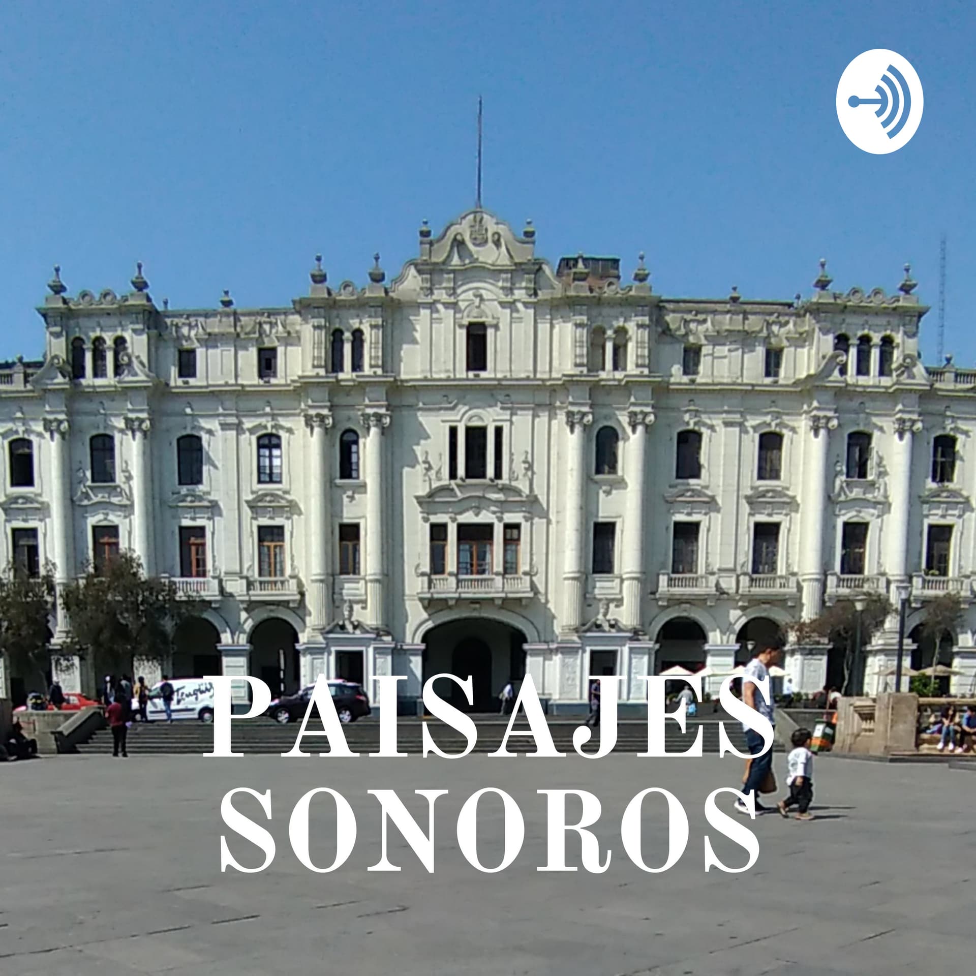 SOUNDSCAPE. PAISAJES SONOROS: LIMA, SUS PLAZAS Y ALGO MAS... - بودكاست