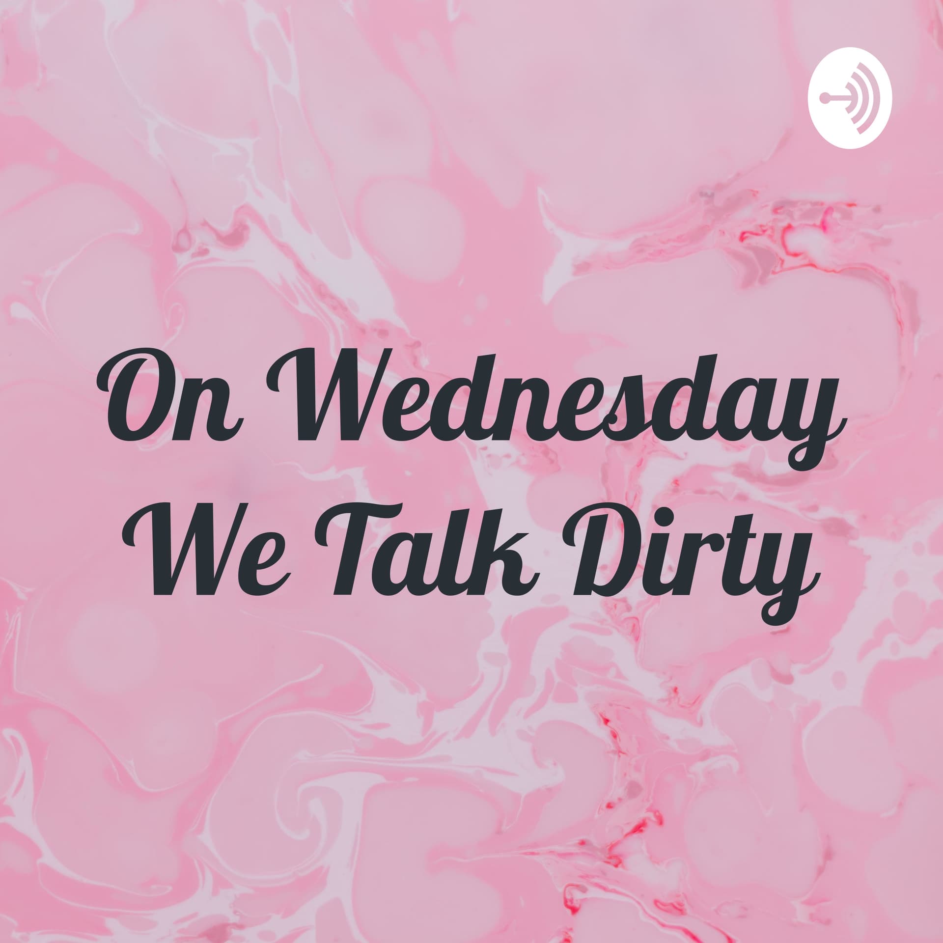 On Wednesday We Talk Dirty - Podcasts