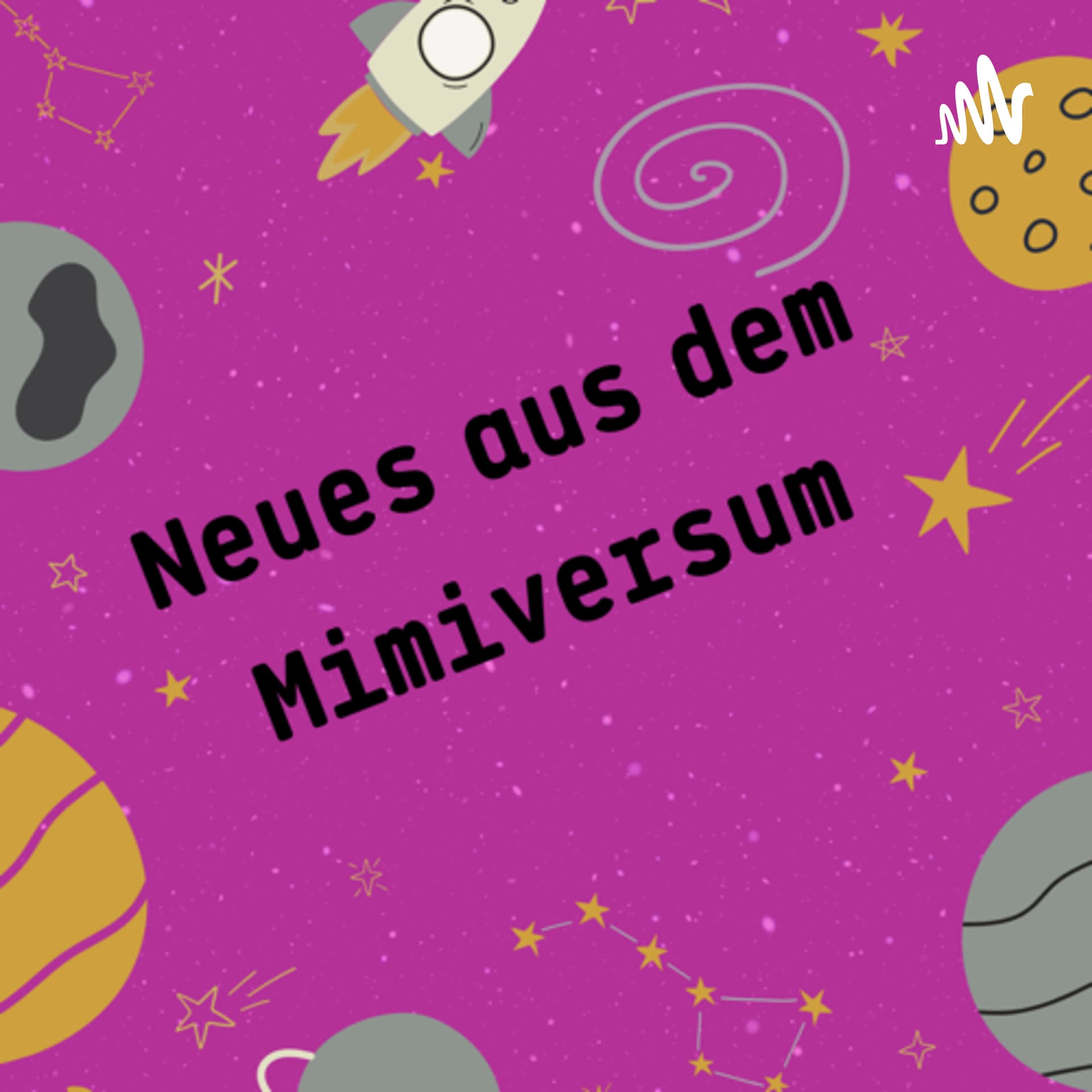 Neues aus dem Mimiversum - Podcasts