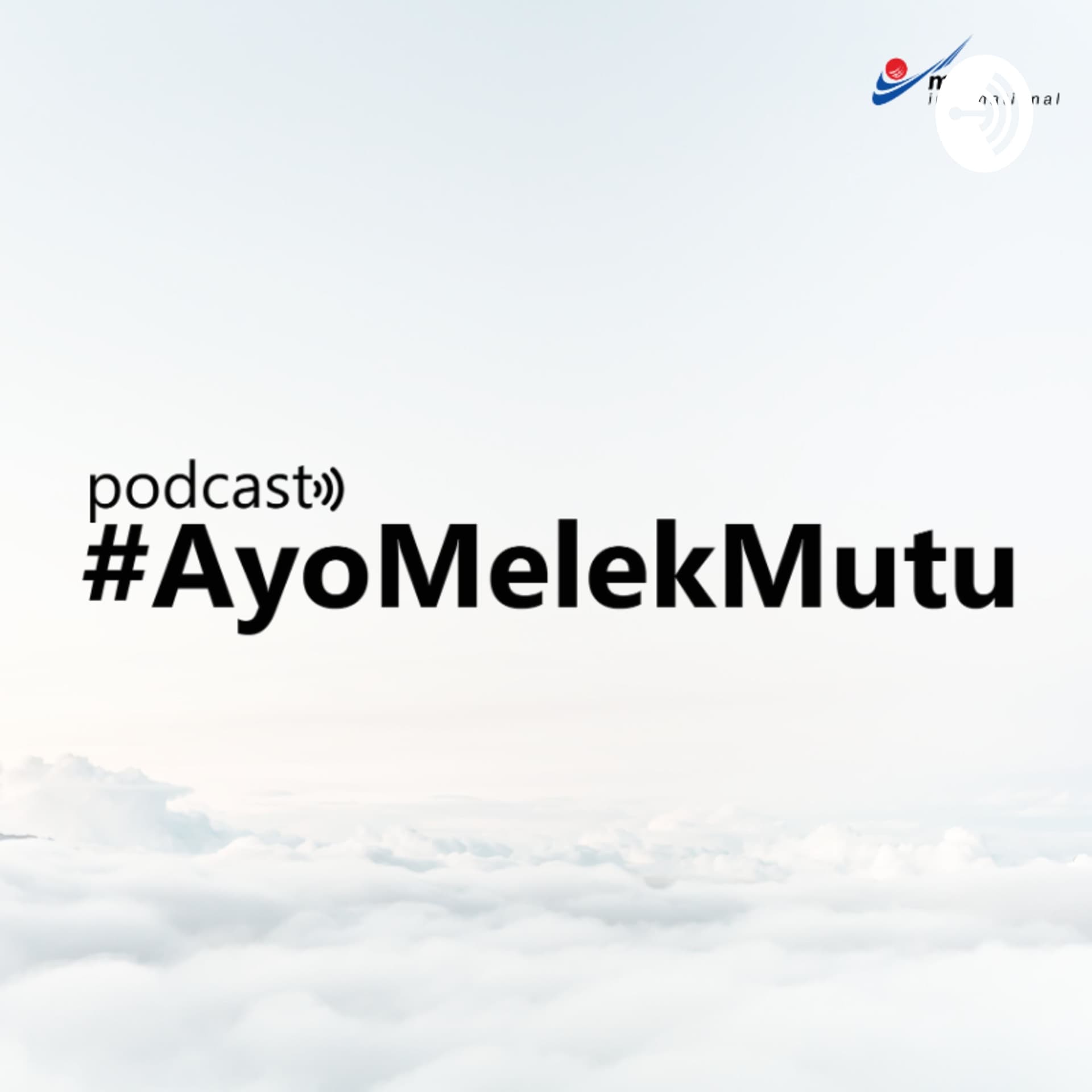 Podcast #AyoMelekMutu - Podcasts