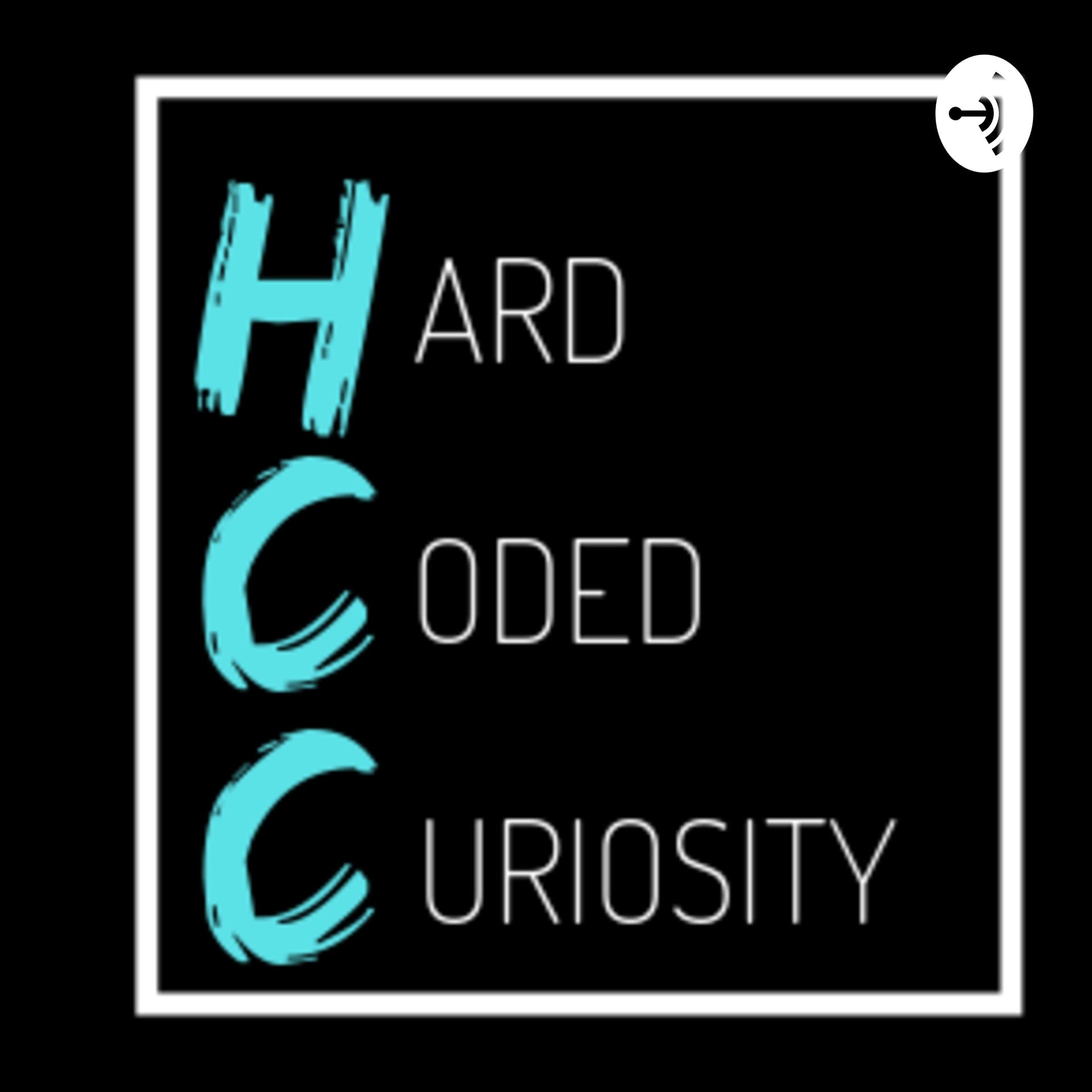 Hard Coded Curiosity - Podcasts