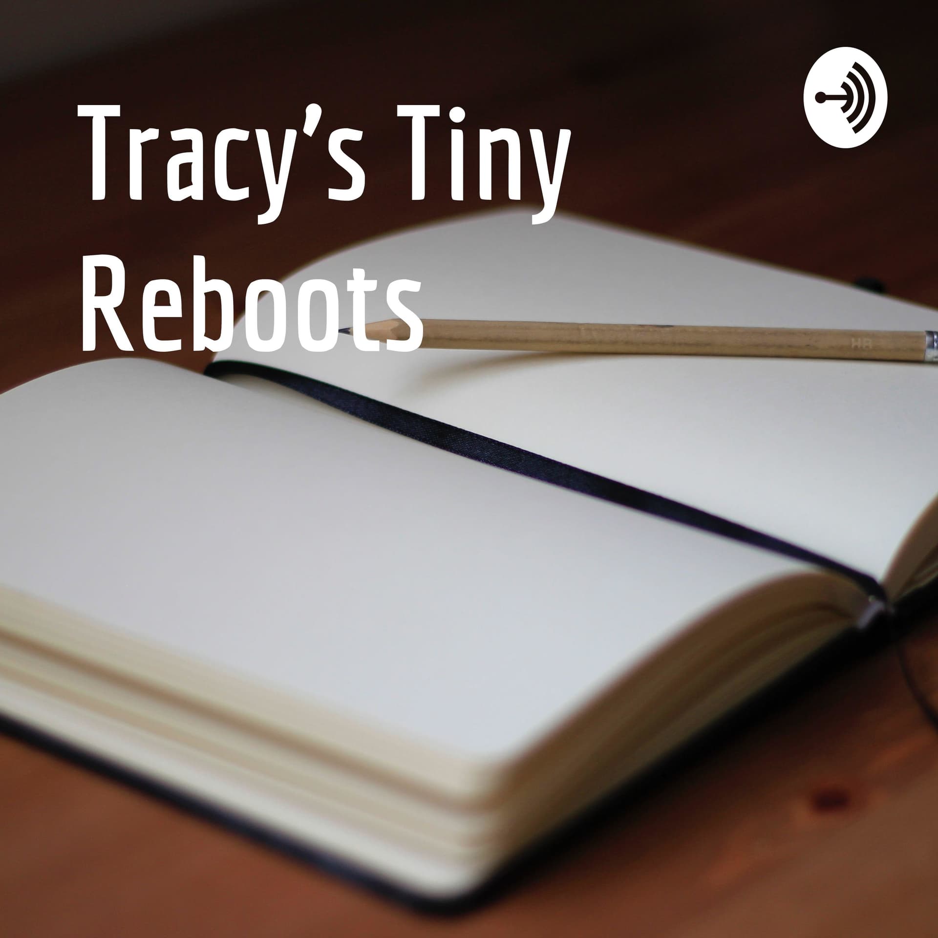 Tracy's Tiny Reboots - Podcast