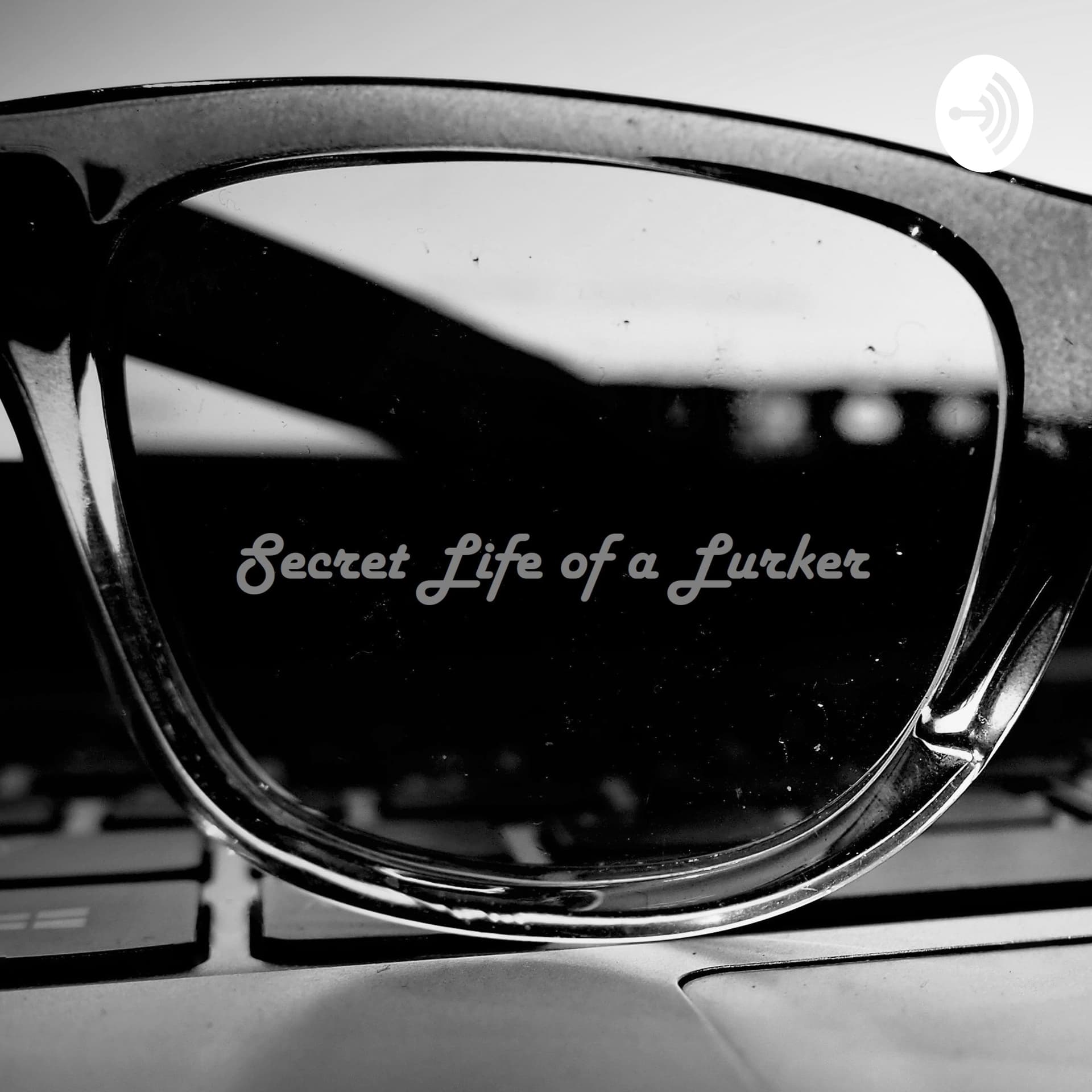 Secret Life of a Lurker - Podcast