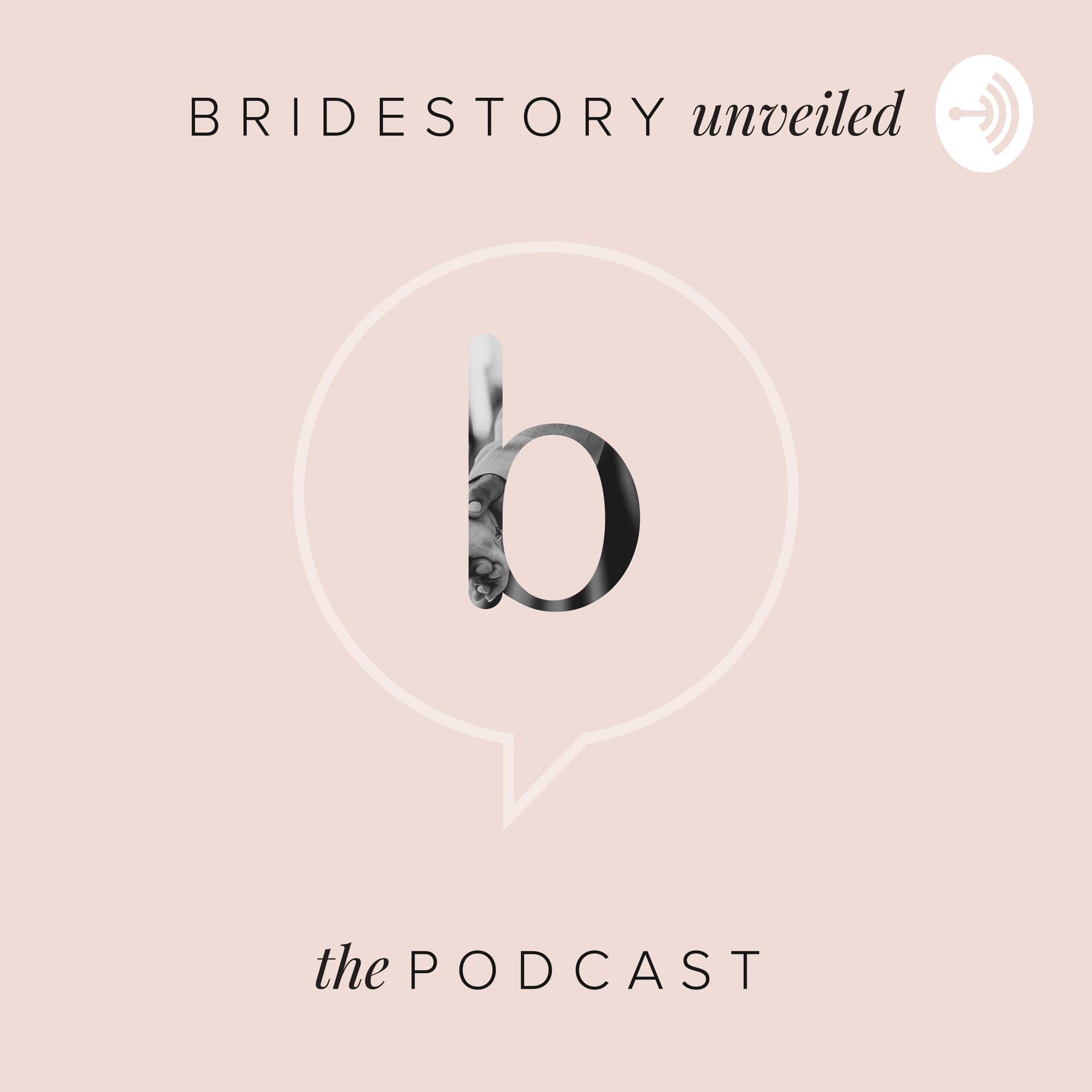 Bridestory Unveiled The Podcast - Podcasts