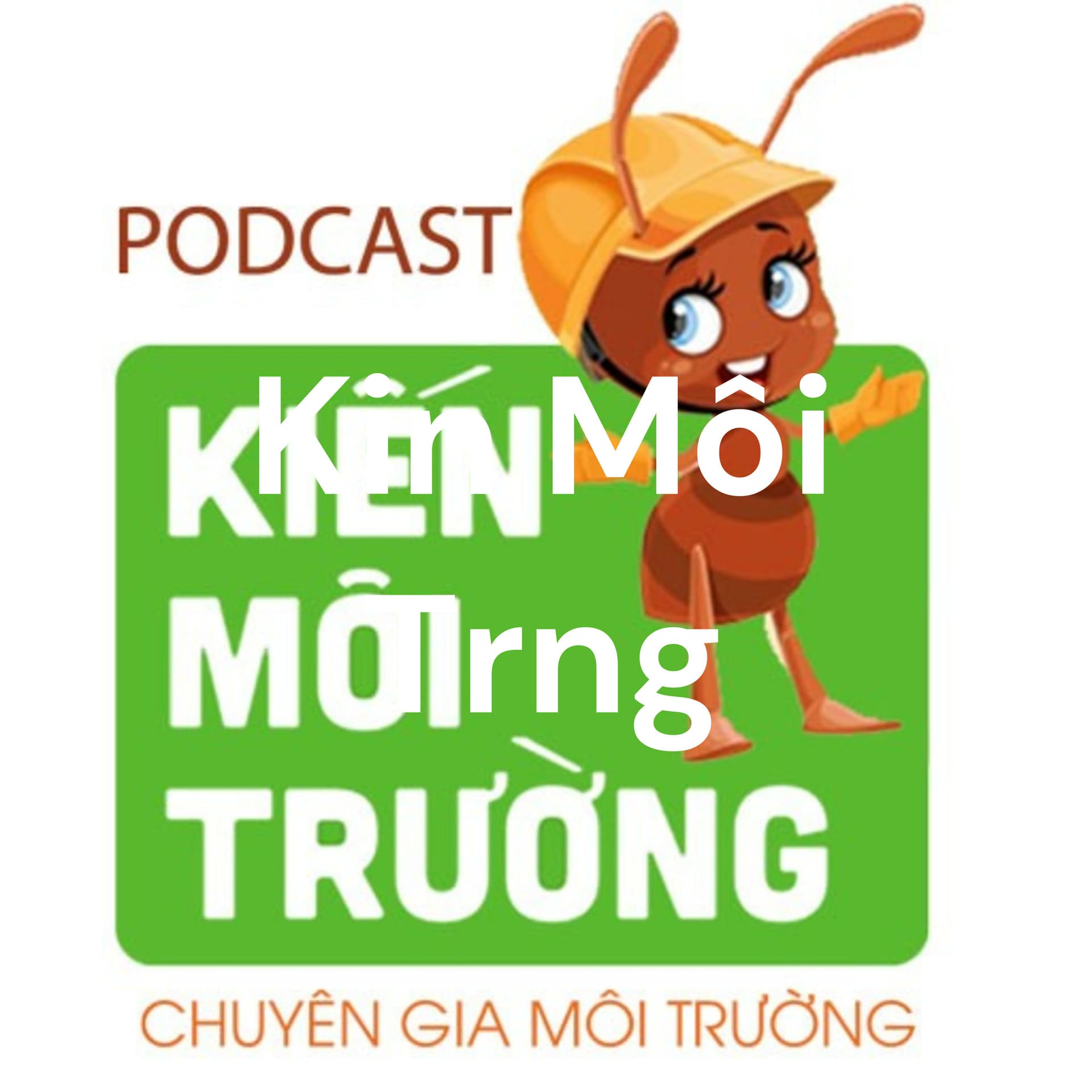 Kiến Môi Trường - Podcast