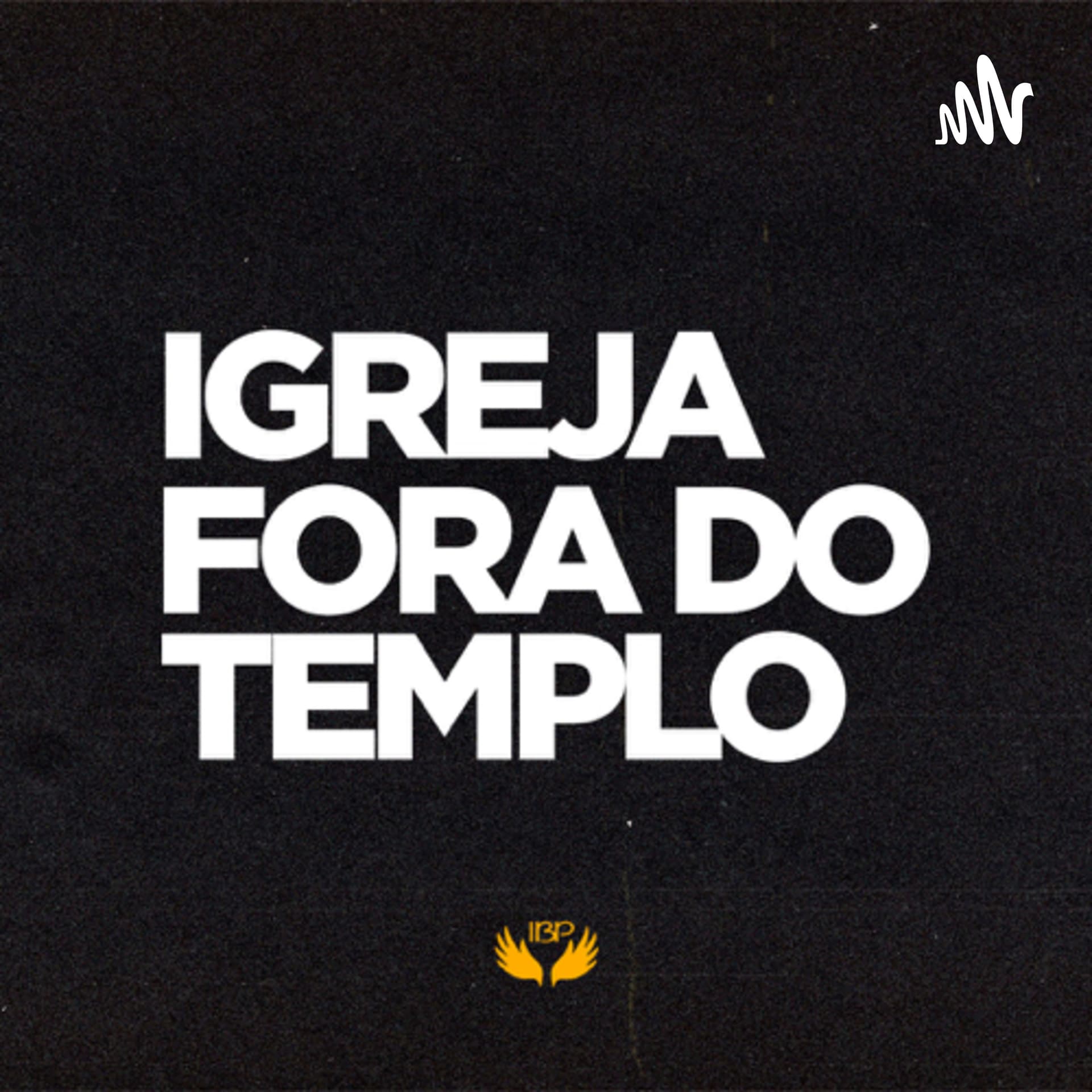 Igreja fora do templo - Podcasts