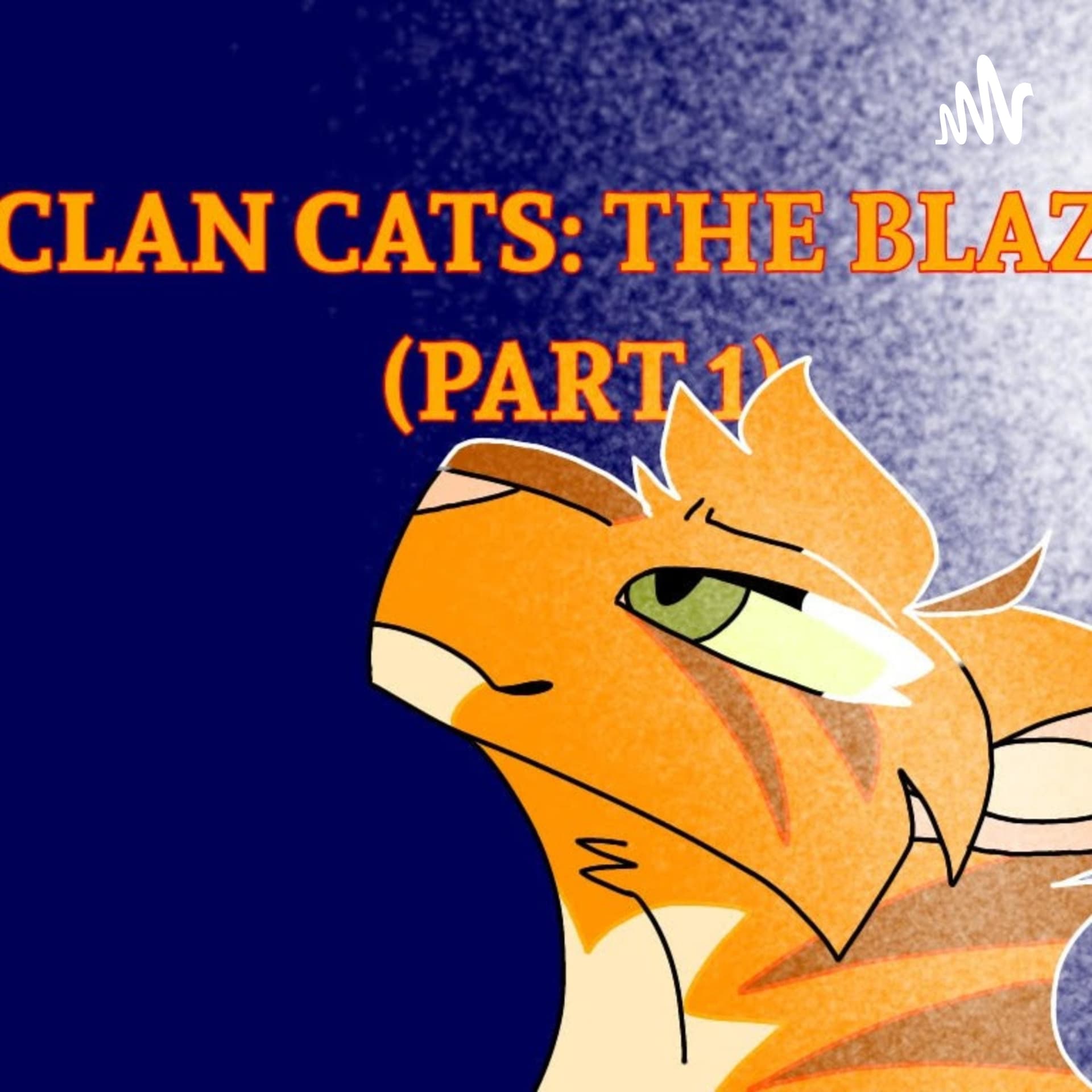 CLAN CATS: THE BLAZE (PART 1) - Podcasts