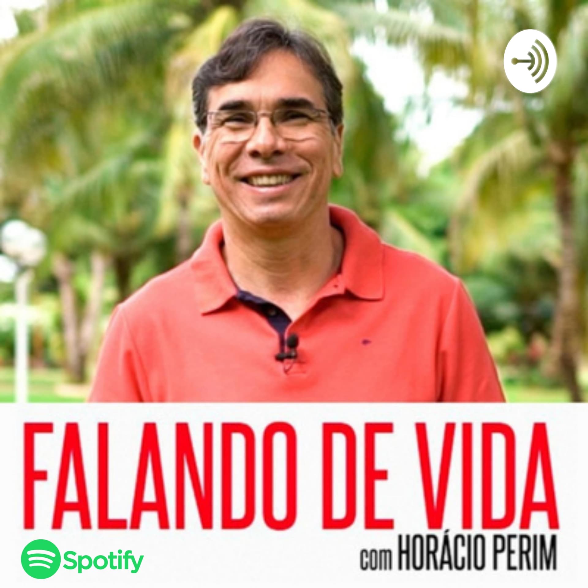 Falando de Vida com Horácio Perim - Podcasts