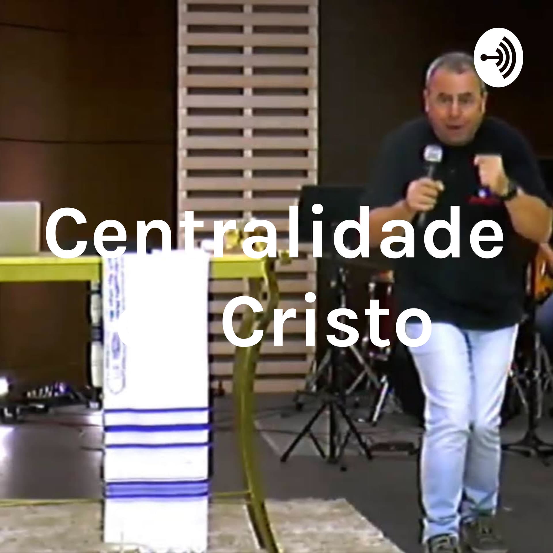 Centralidade de Cristo - Podcasts