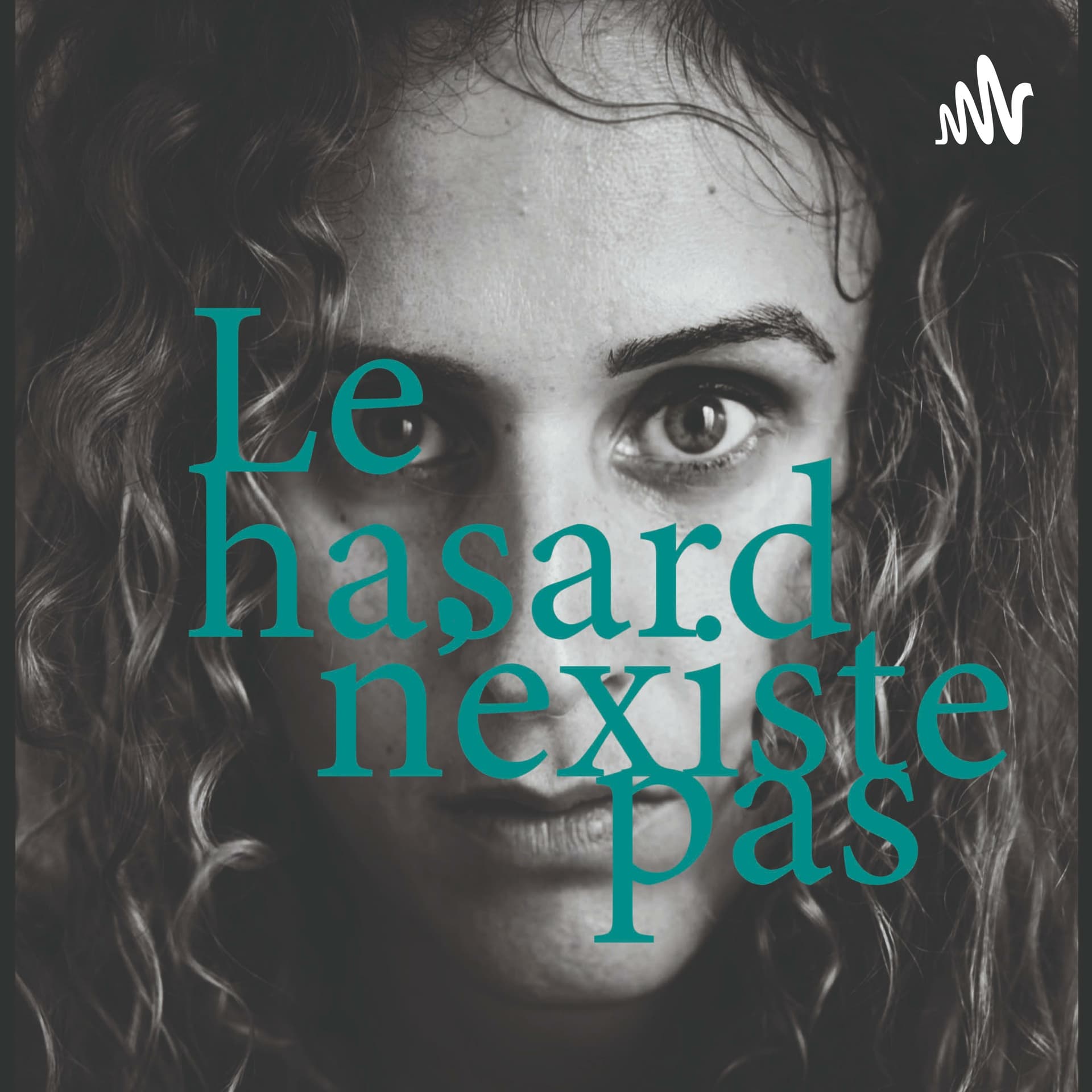 Le hasard n'existe pas - Podcasts
