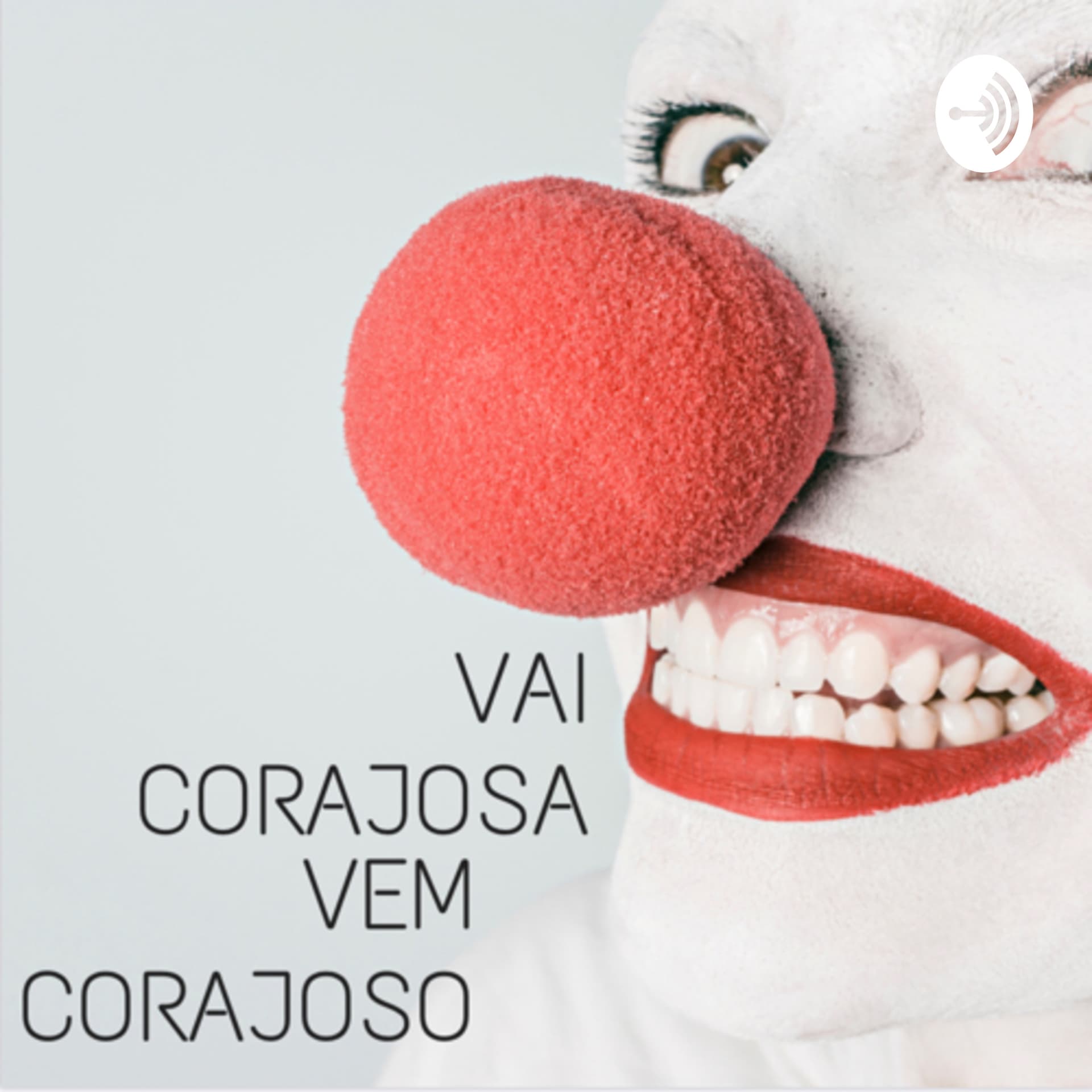 Vai Corajosa! Vem Corajoso! - Podcasts
