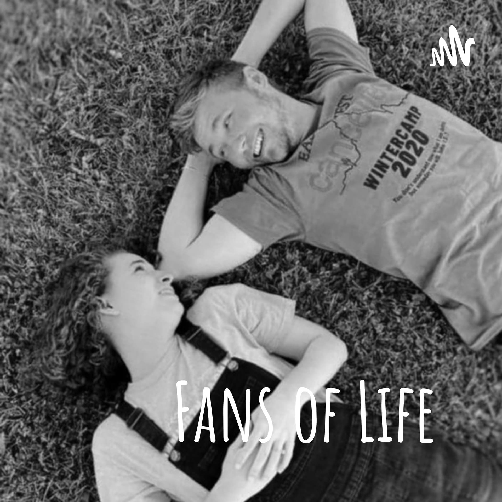 Fans of Life - Podcasts