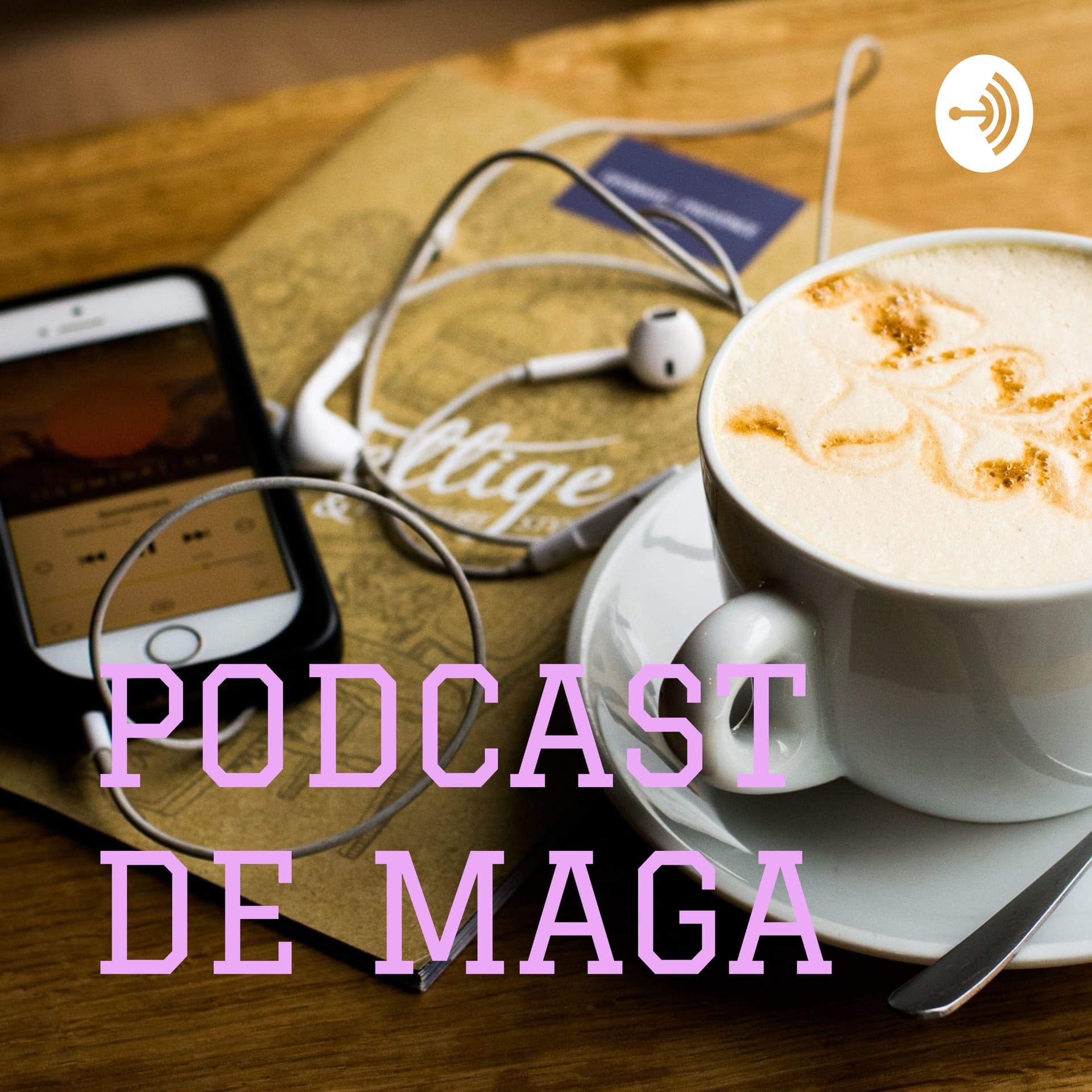 PODCAST DE MAGA - Podcast