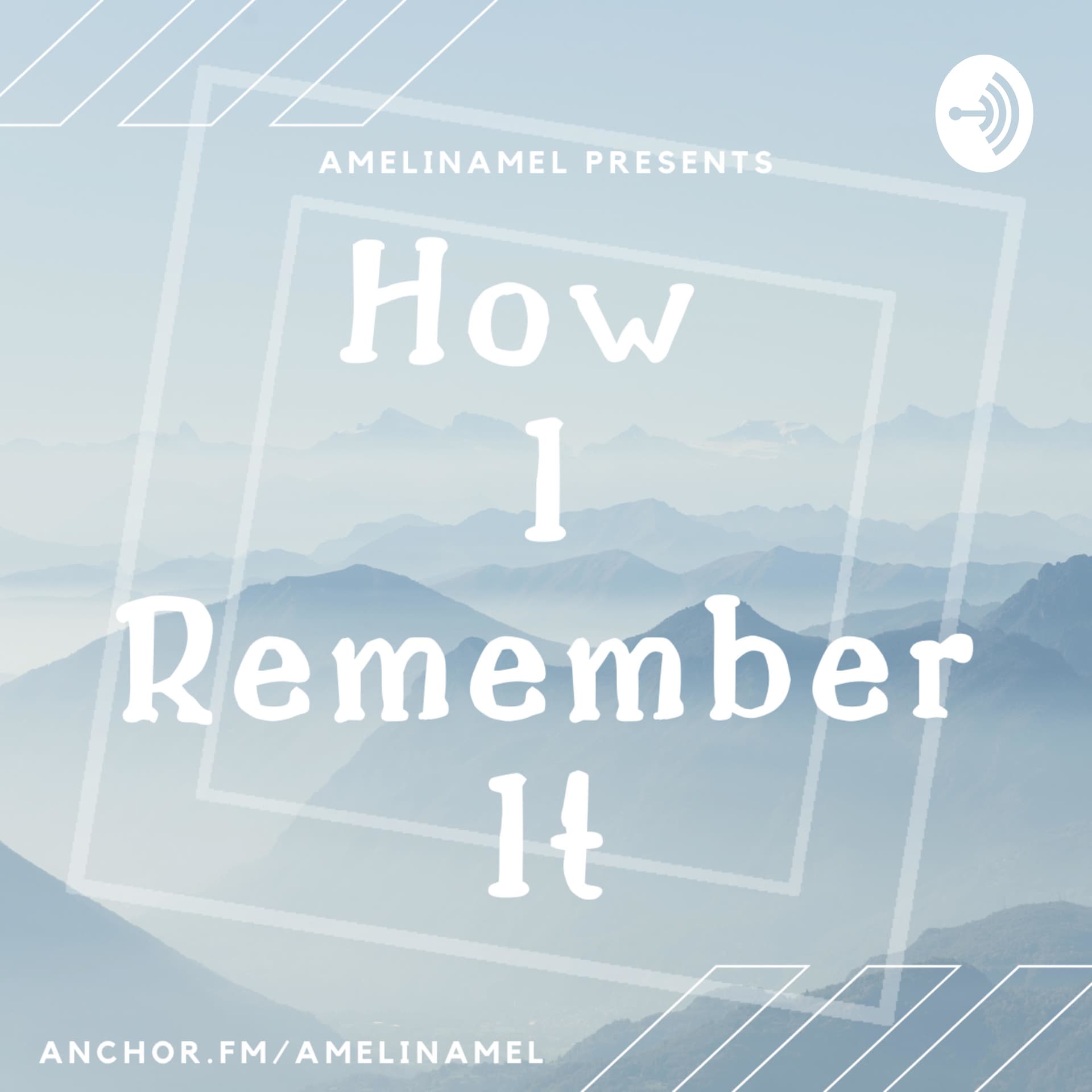amelinamel presents: How I Remember It - Podcasts