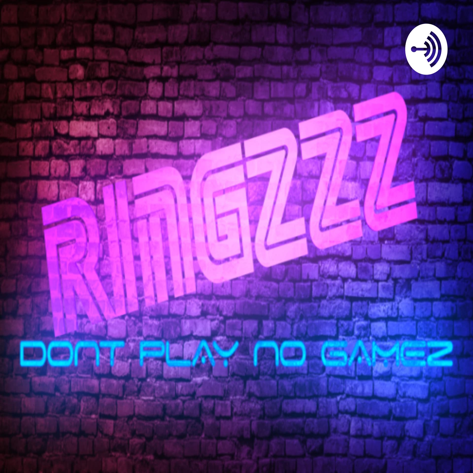 RINGZZZ Dont Play No Gamez - Podcasts