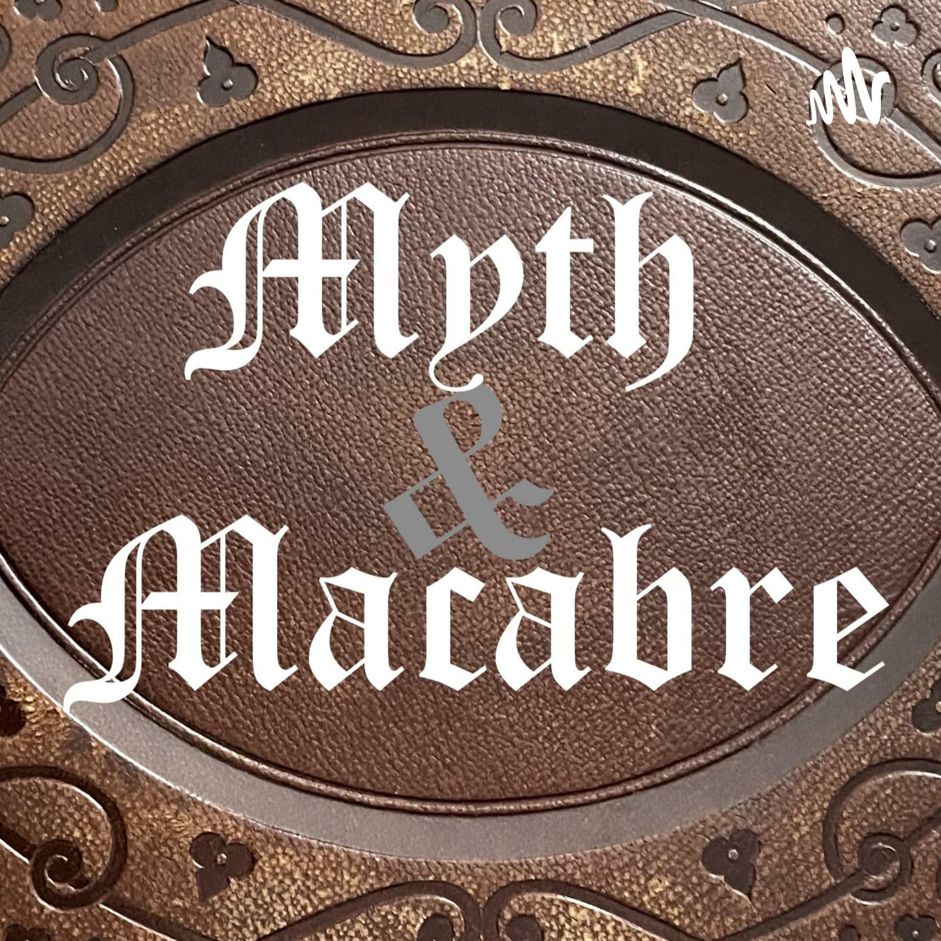 Myth and Macabre - Podcasts